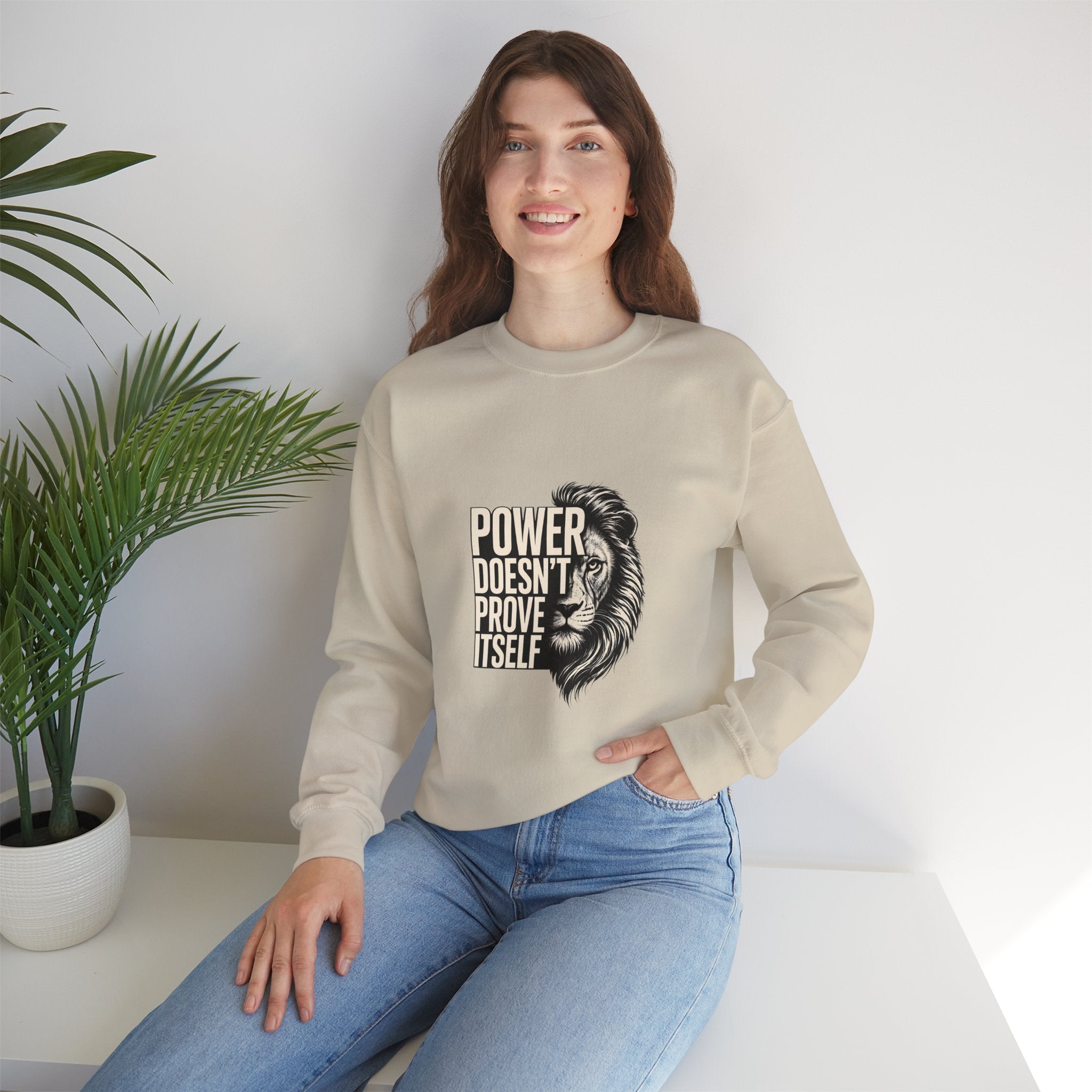 Crewneck Sweatshirt - "Power Doesn't Prove Itself" Lion Graphic