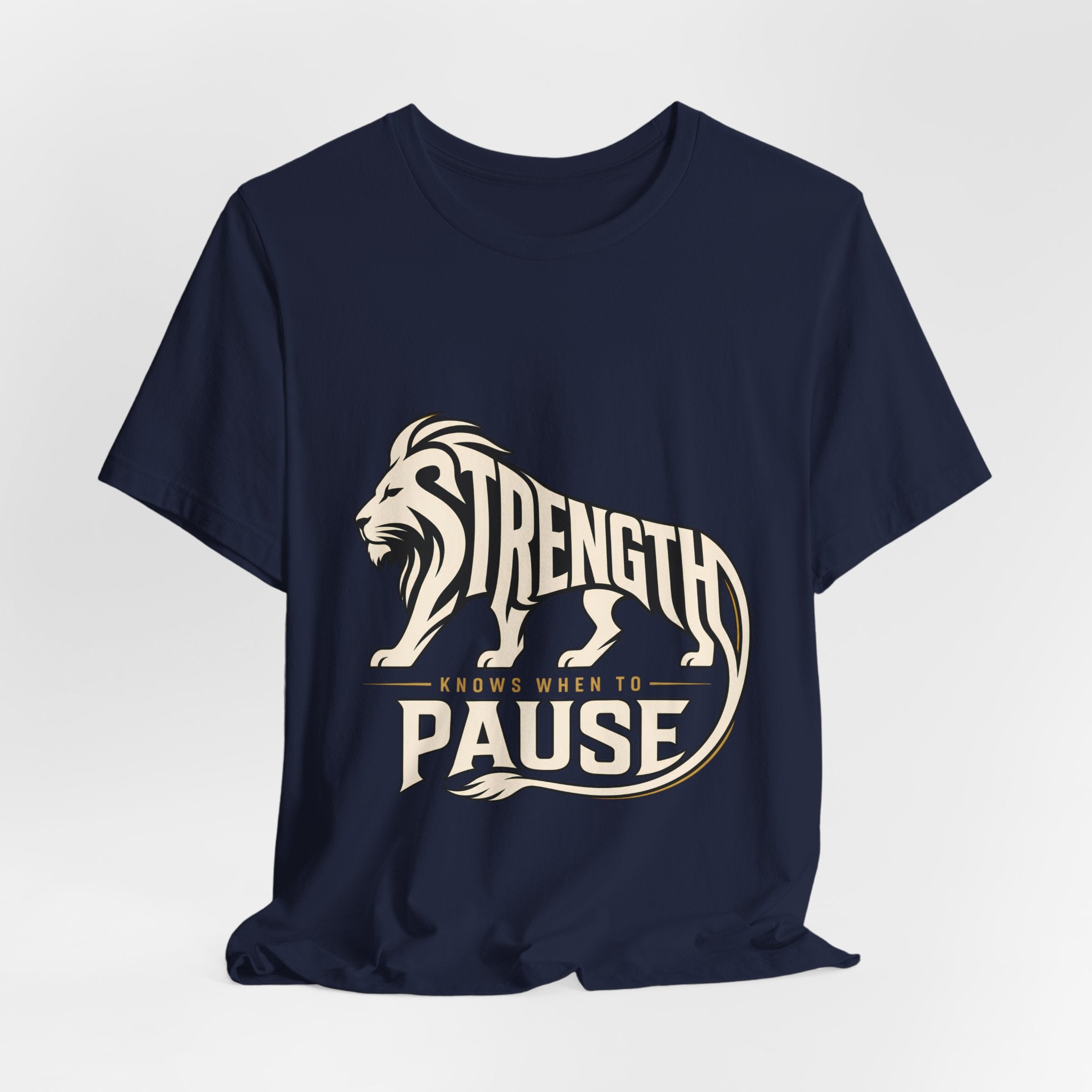 Strength In Pause T-Shirt — Lion Graphic Motivational Tee
