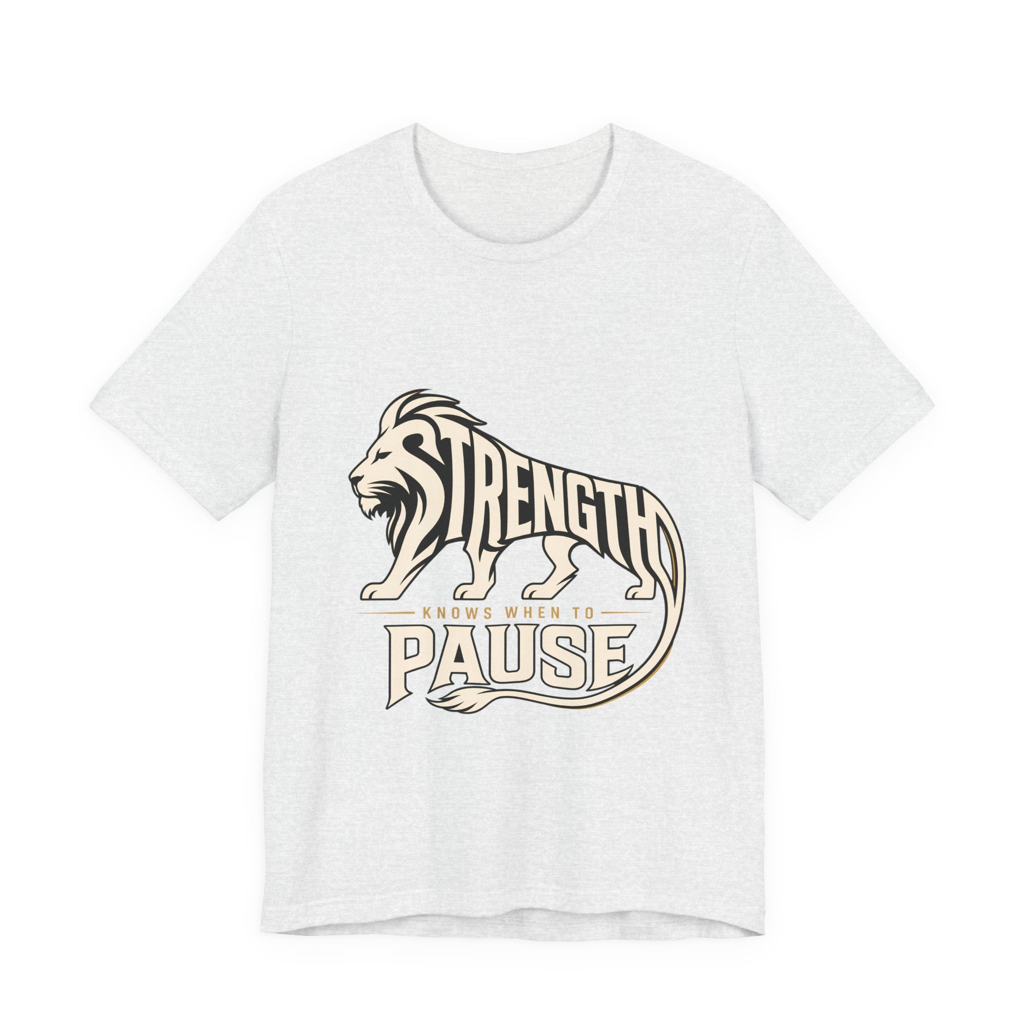 Strength In Pause T-Shirt — Lion Graphic Motivational Tee