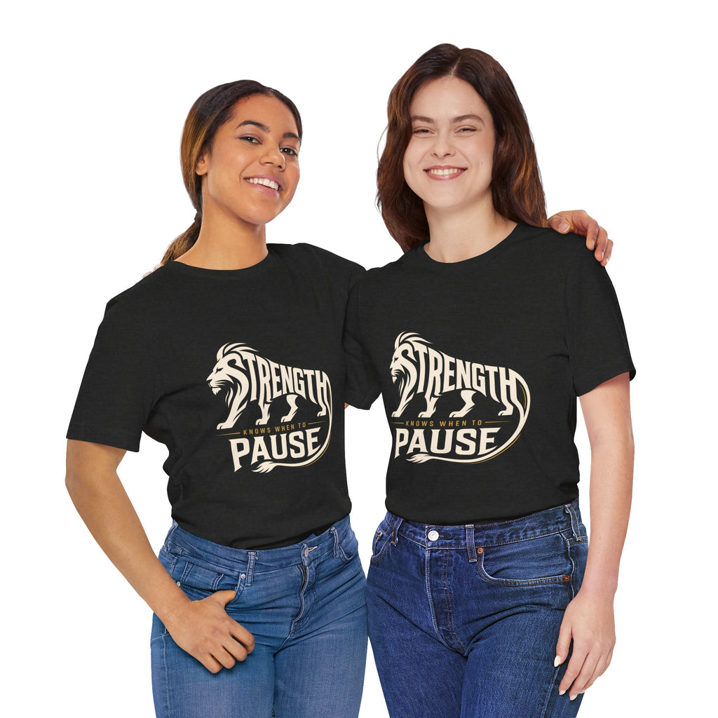 Strength In Pause T-Shirt — Lion Graphic Motivational Tee