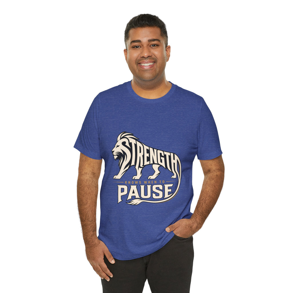 Strength In Pause T-Shirt — Lion Graphic Motivational Tee