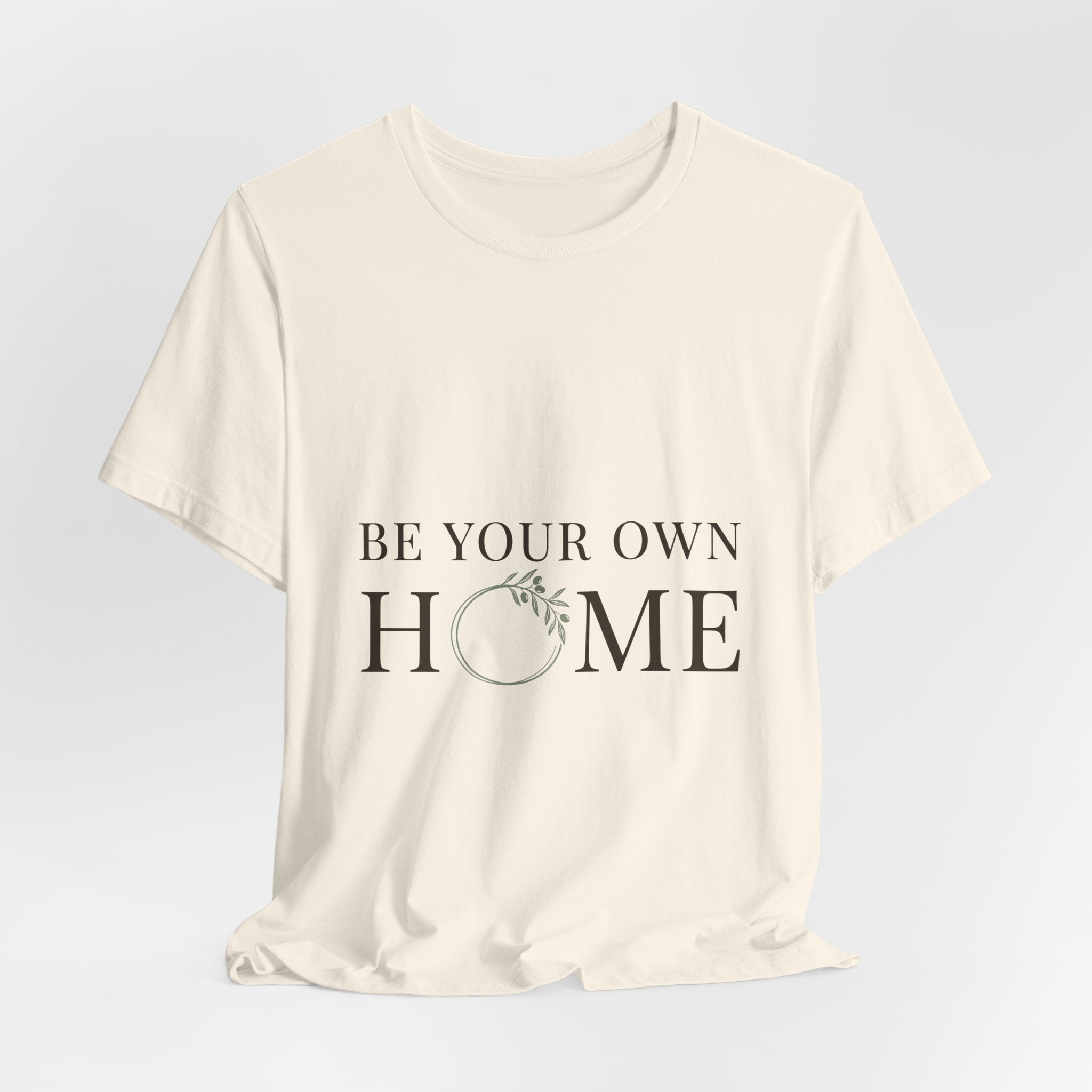 Be Your Own Home Tee — Minimal Floral Inspirational T-Shirt
