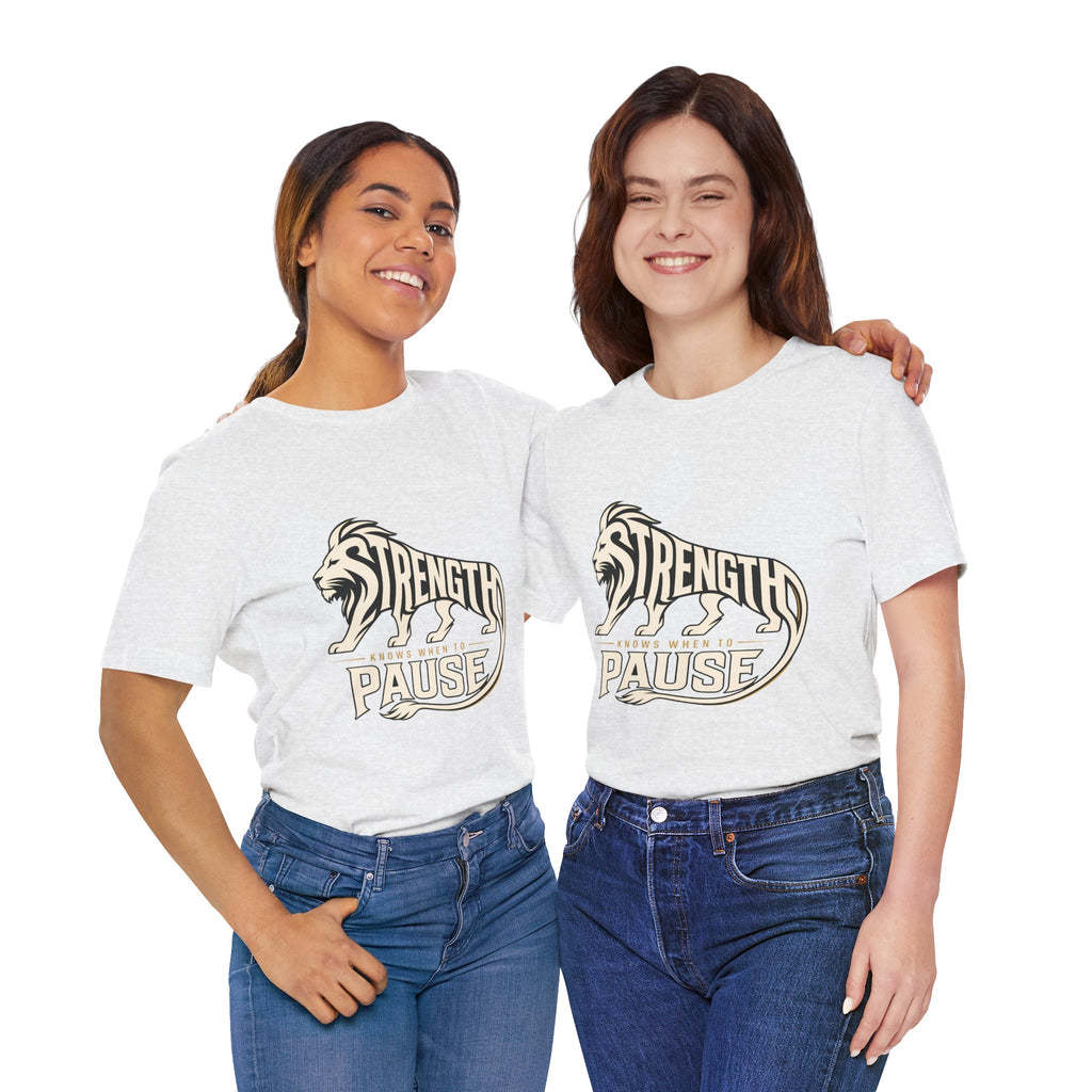 Strength In Pause T-Shirt — Lion Graphic Motivational Tee