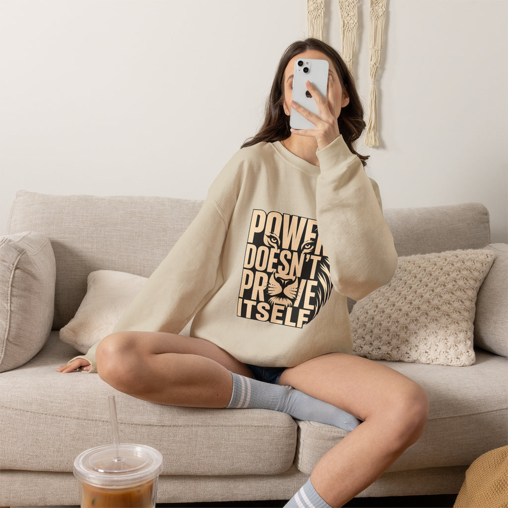Crewneck Sweatshirt — "Power Doesn't Prove Itself" Lion Graphic