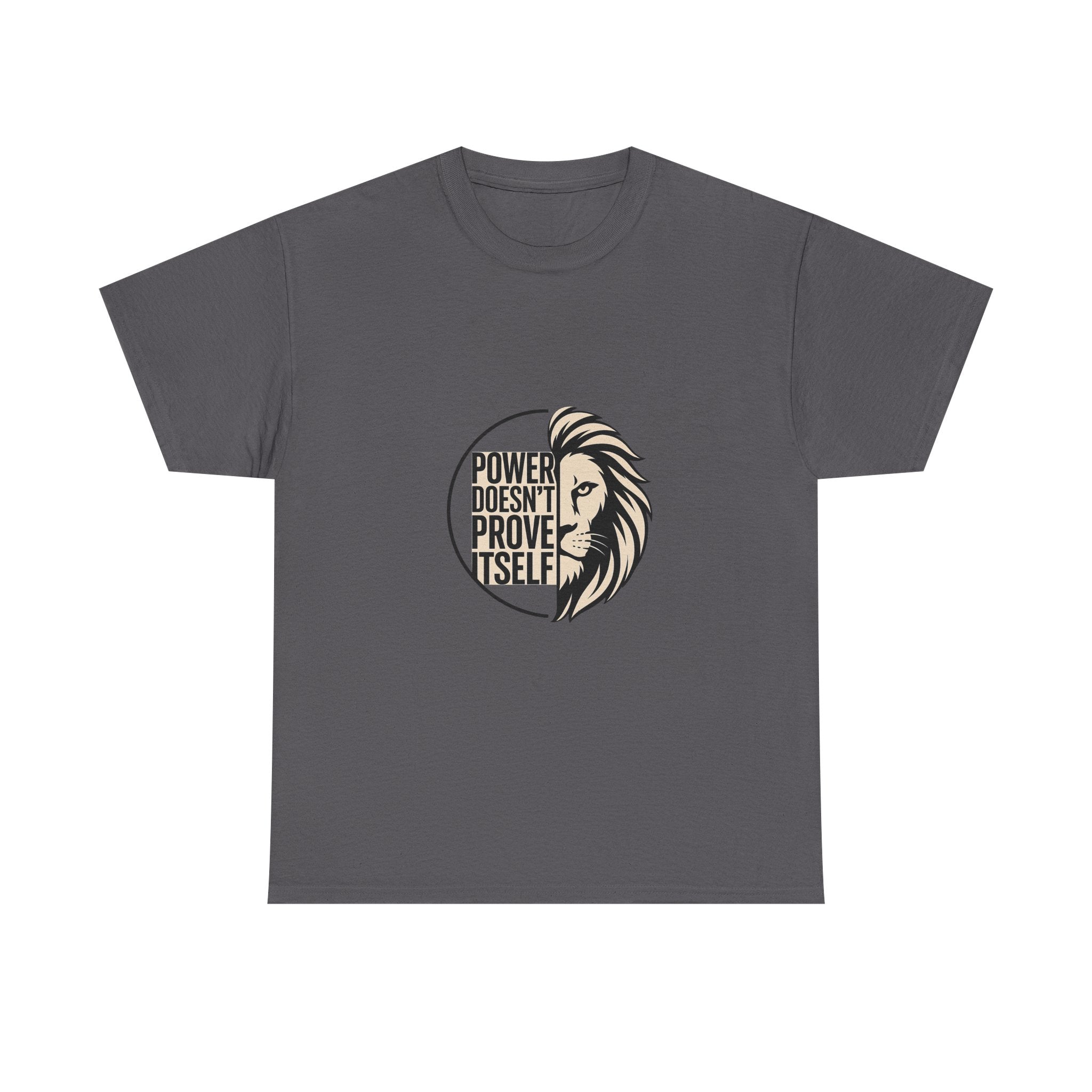 Lion Graphic Tee — "Power Doesn't Prove Itself" Motivational T-Shirt