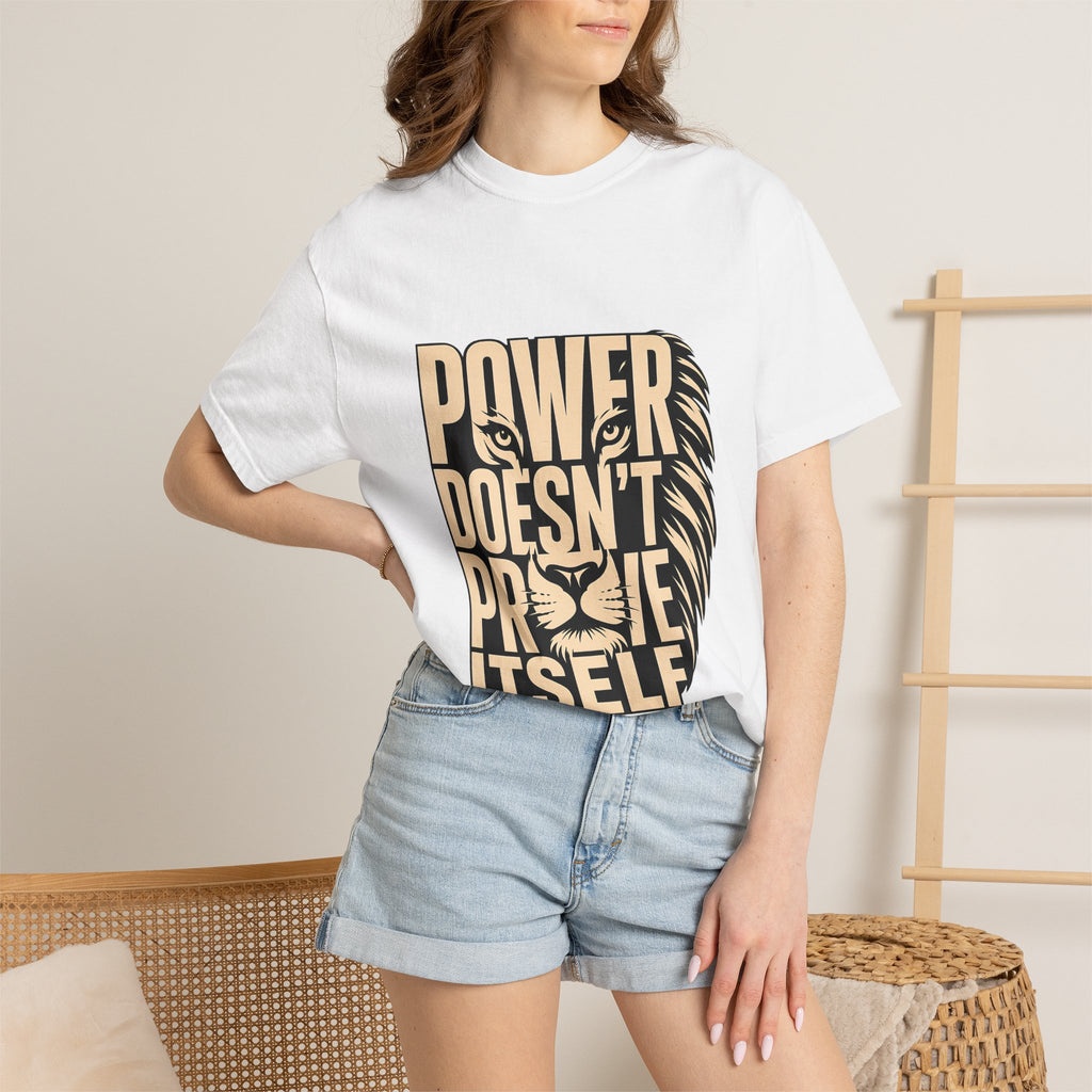 T-Shirt — "Power Doesn’t Prove Itself" Lion Graphic Motivational Tee