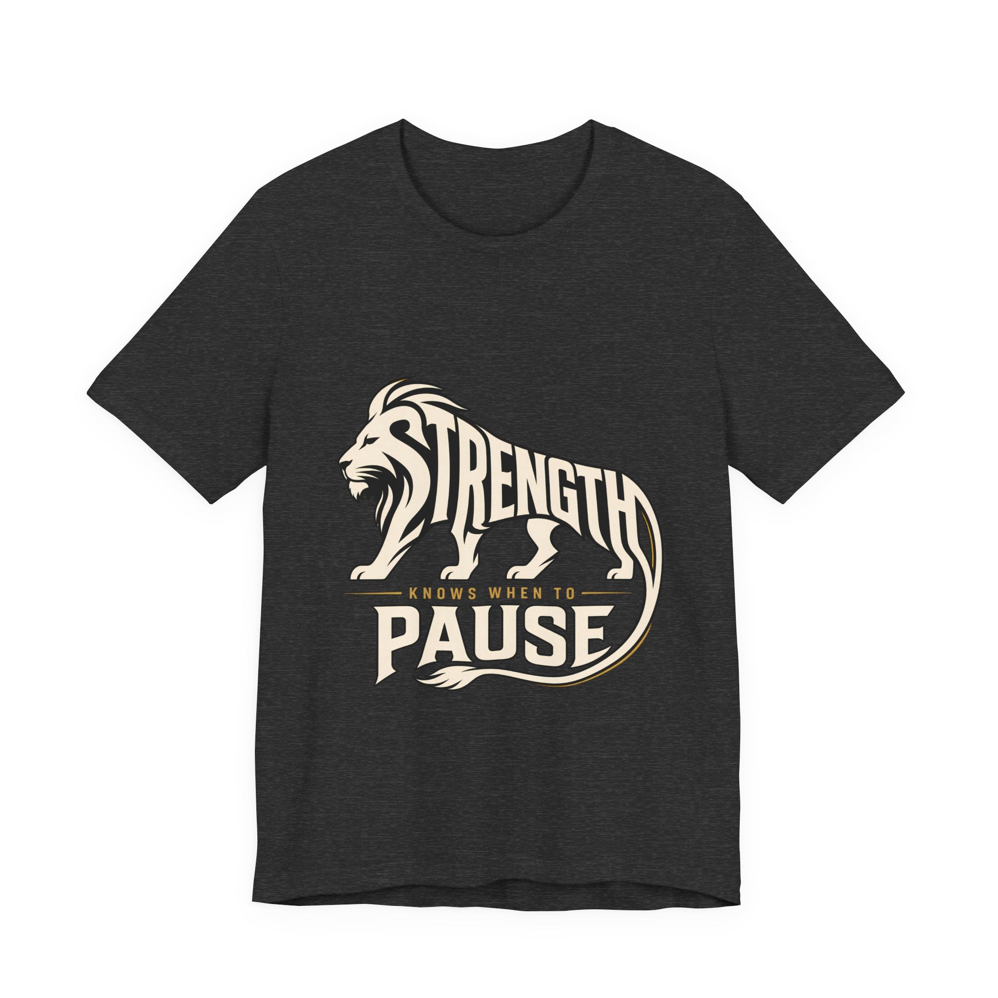 Strength In Pause T-Shirt — Lion Graphic Motivational Tee
