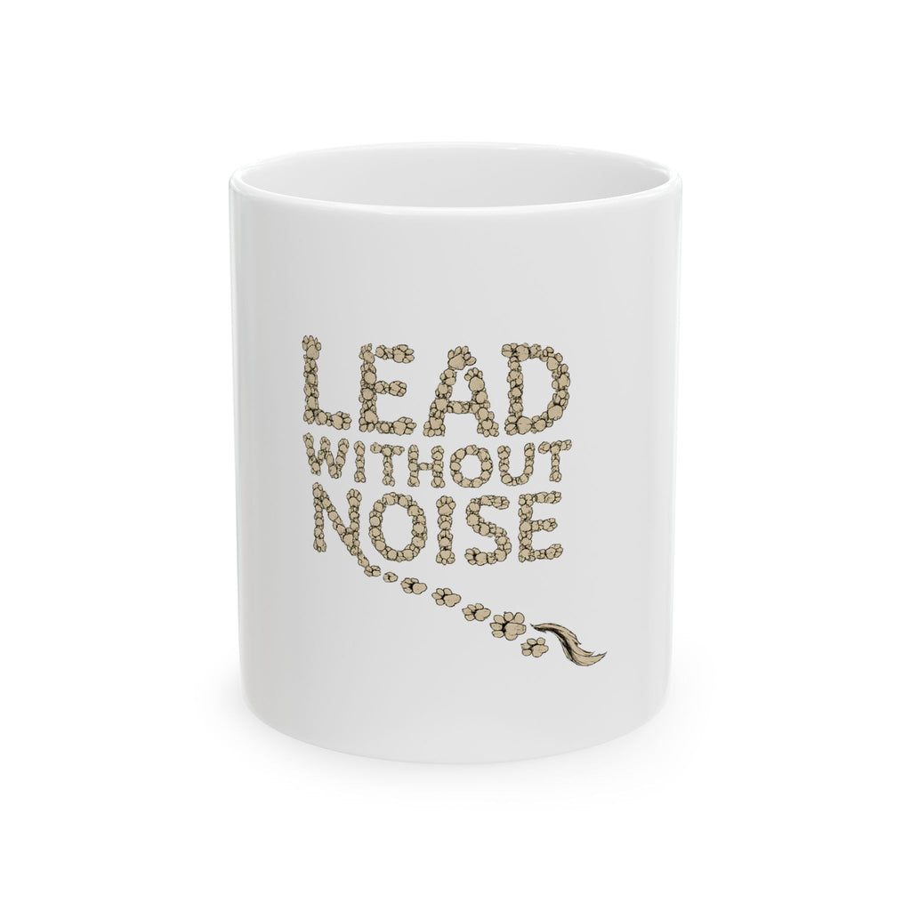 Lead Without Noise Ceramic Mug — Inspirational Coffee Cup for Quiet Leaders (11oz, 15oz)
