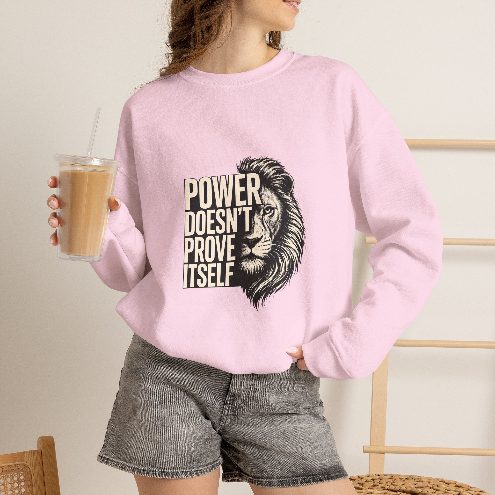 Crewneck Sweatshirt - "Power Doesn't Prove Itself" Lion Graphic