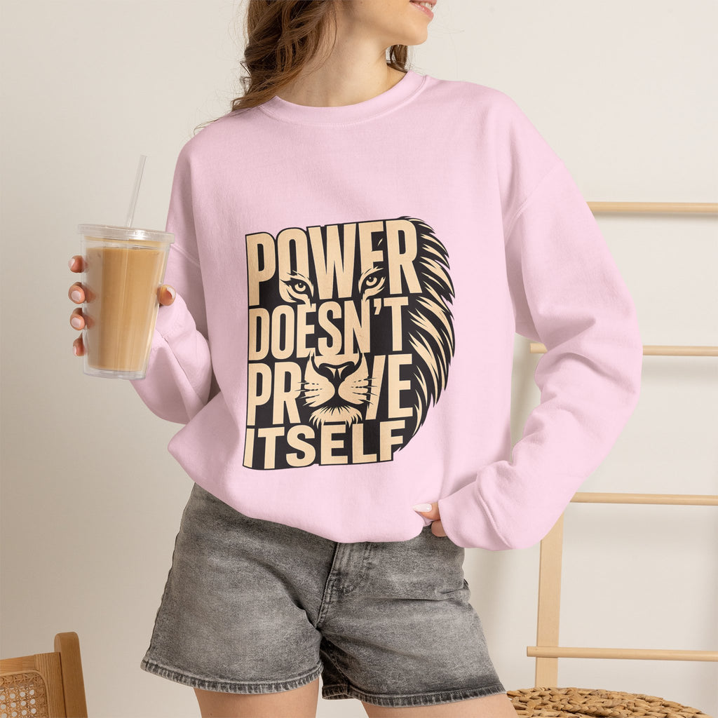 Crewneck Sweatshirt — "Power Doesn't Prove Itself" Lion Graphic