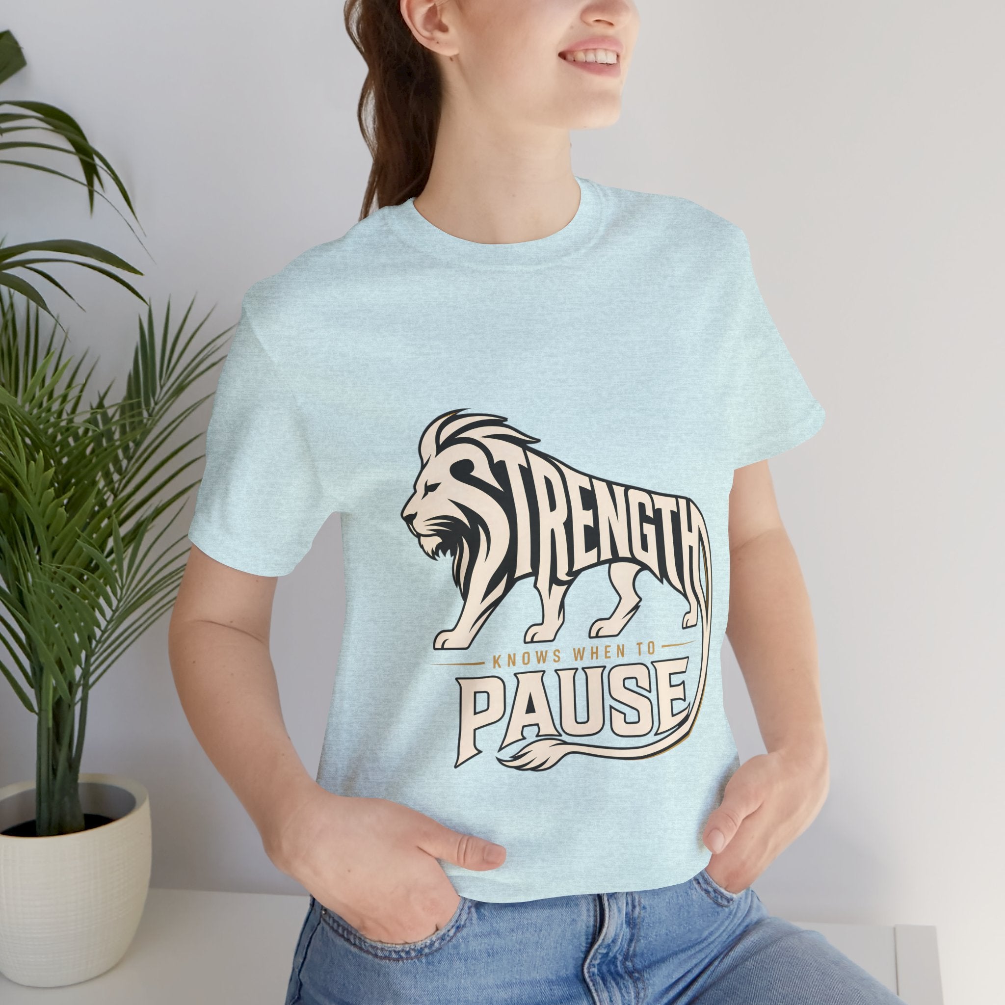 Strength In Pause T-Shirt — Lion Graphic Motivational Tee