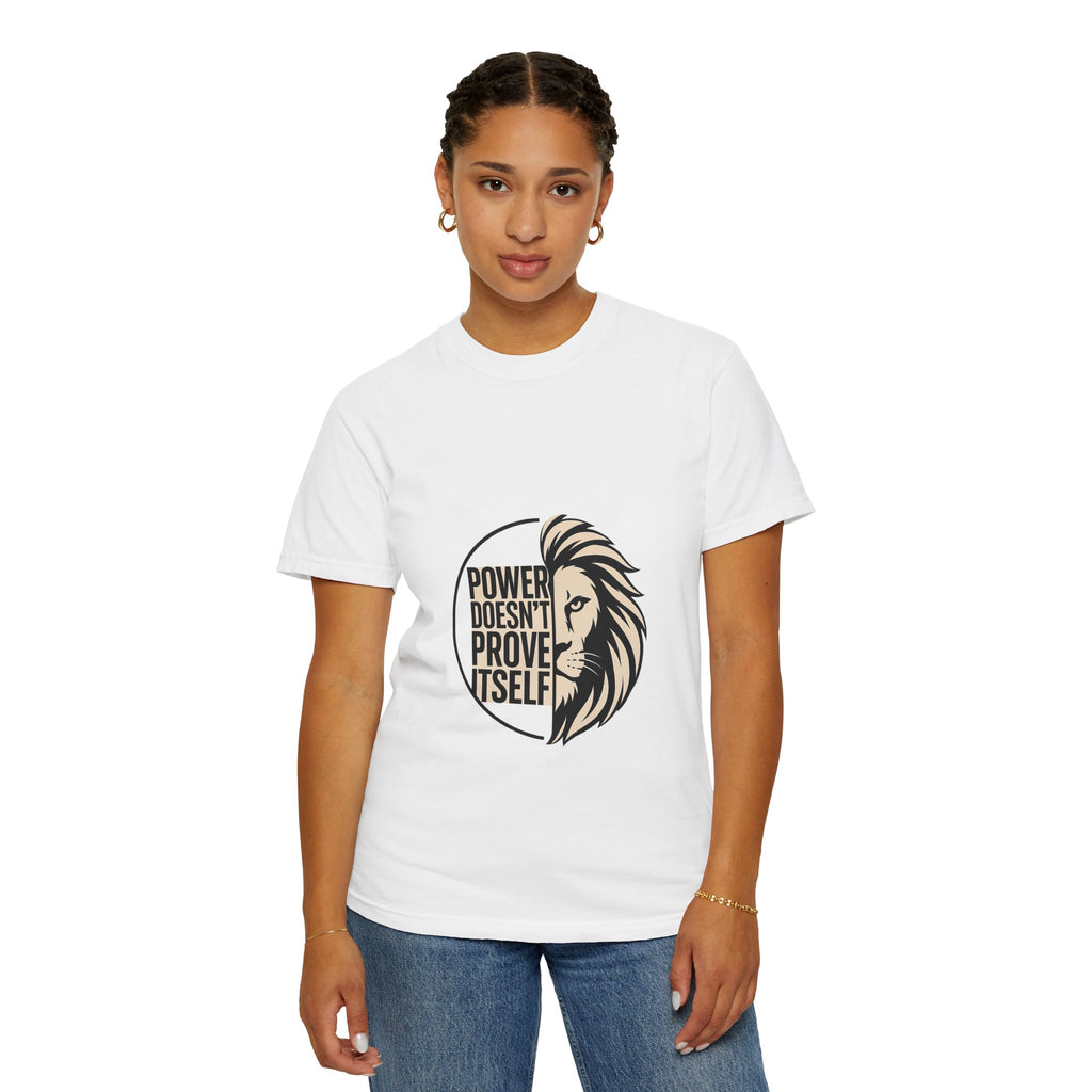 Power Doesn’t Prove Itself Lion T-Shirt