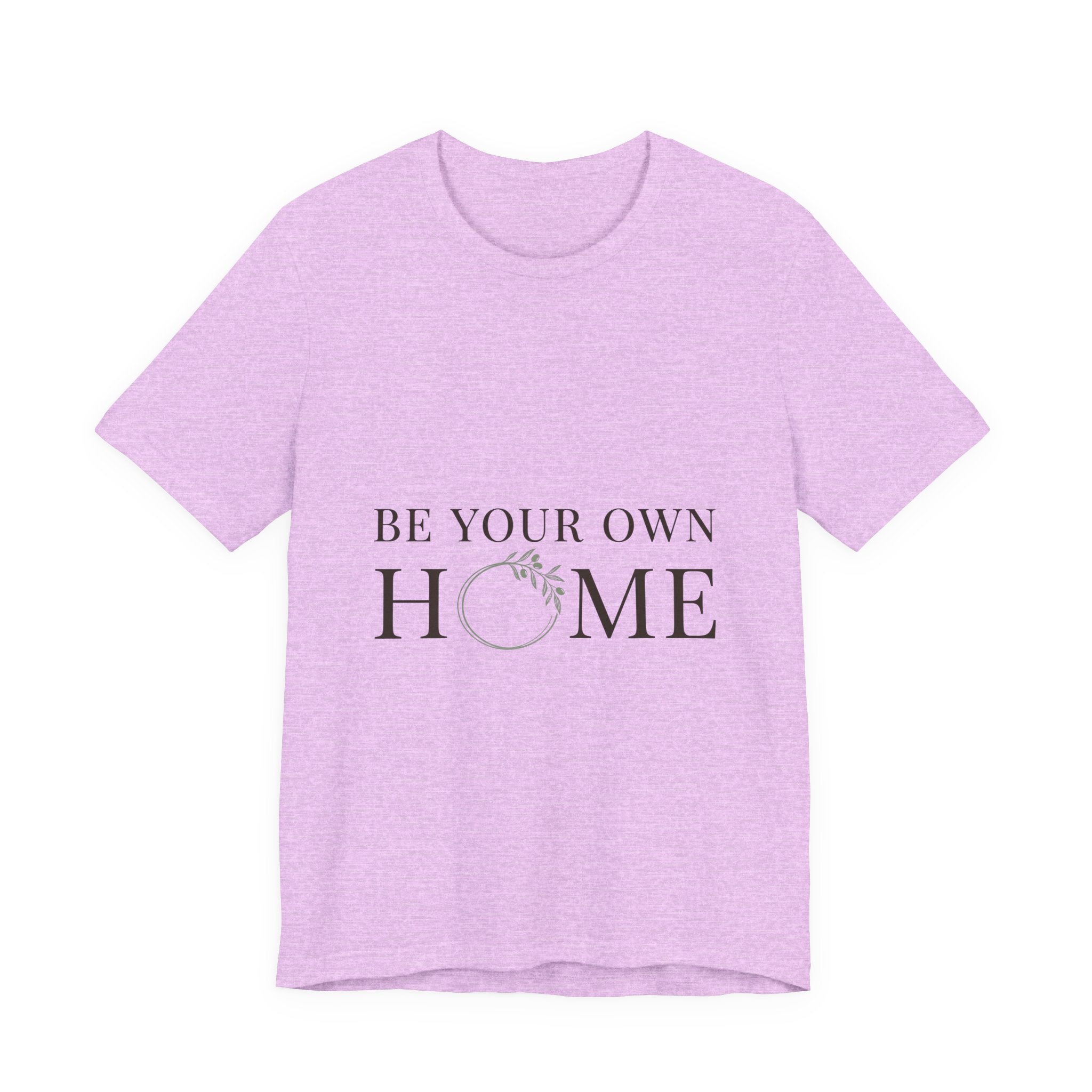 Be Your Own Home Tee — Minimal Floral Inspirational T-Shirt