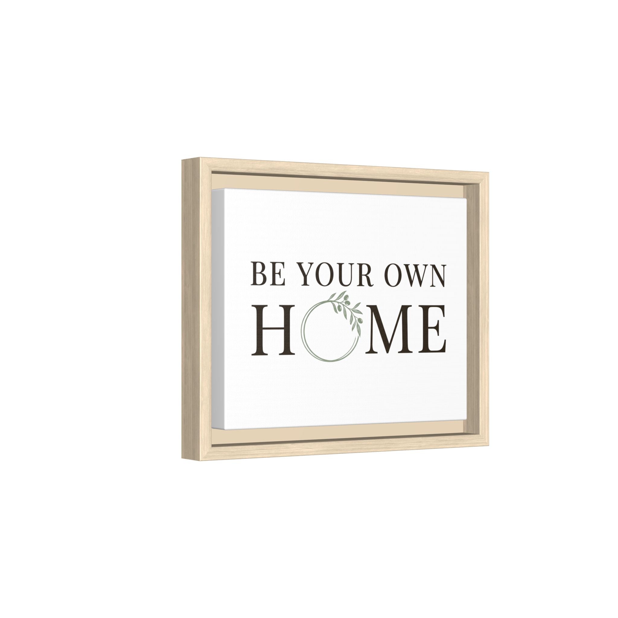 Be Your Own Home Framed Canvas Print — Inspirational Wall Art for Entryway & Living Room