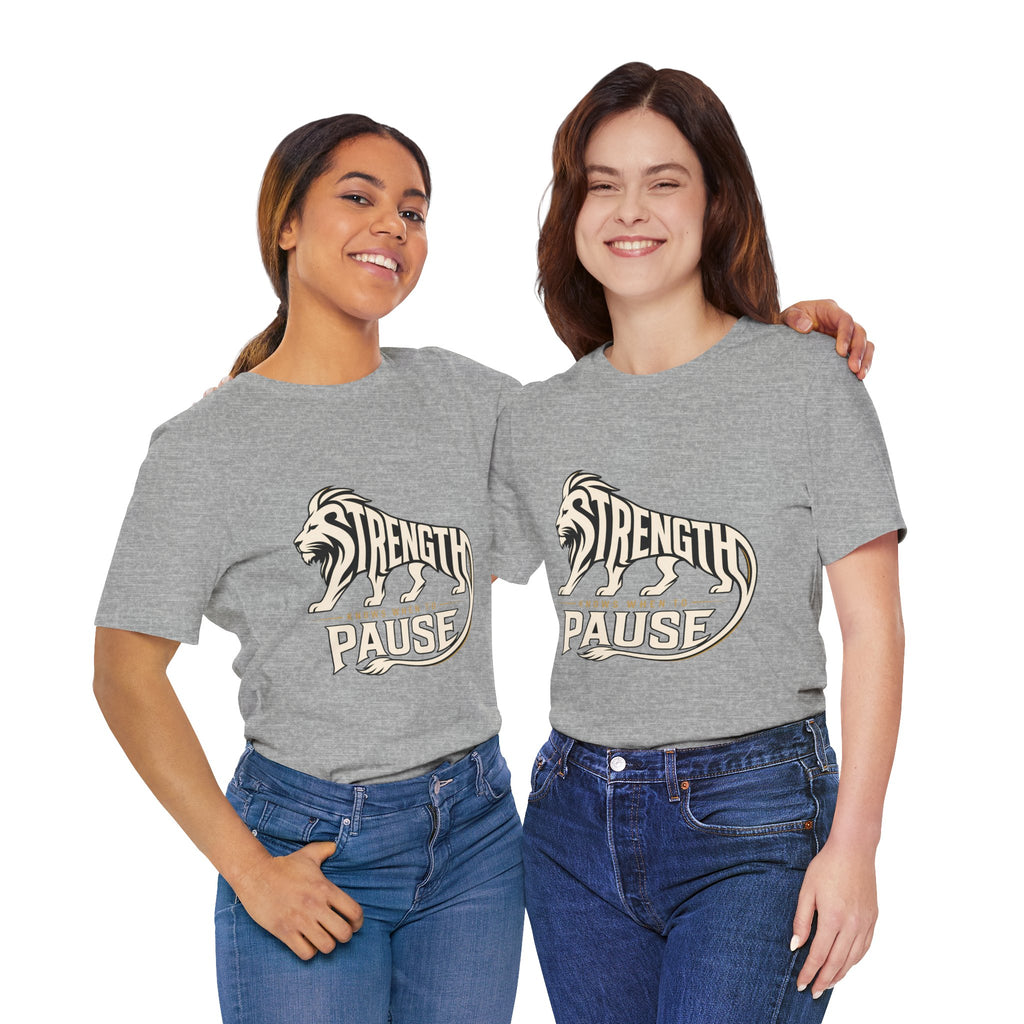Strength In Pause T-Shirt — Lion Graphic Motivational Tee
