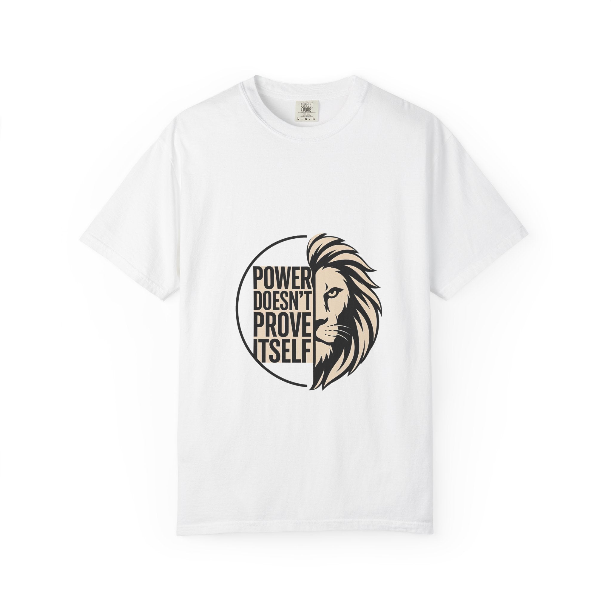 Power Doesn’t Prove Itself Lion T-Shirt