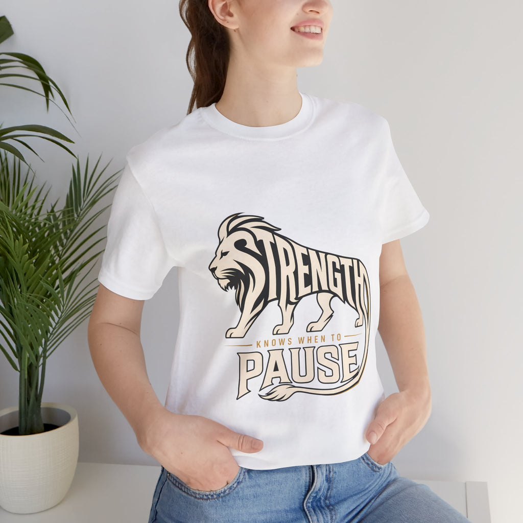 Strength In Pause T-Shirt — Lion Graphic Motivational Tee