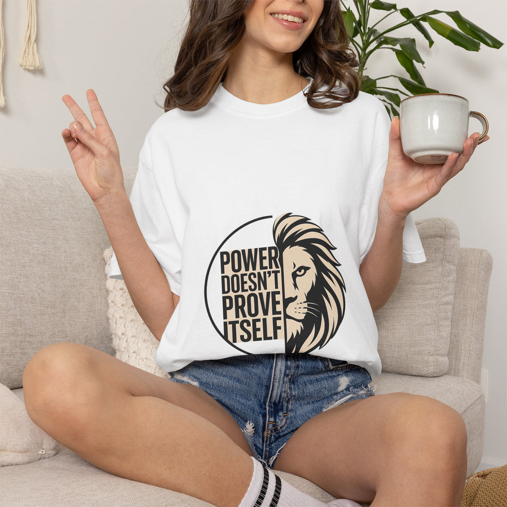 Power Doesn’t Prove Itself Lion T-Shirt