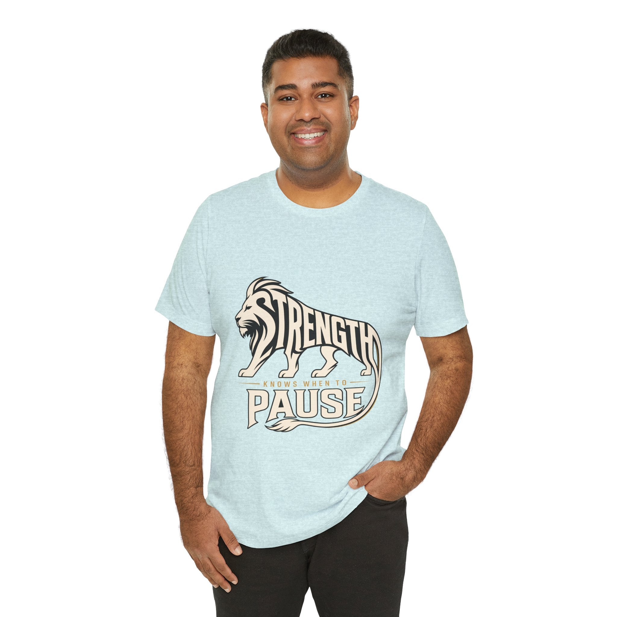 Strength In Pause T-Shirt — Lion Graphic Motivational Tee