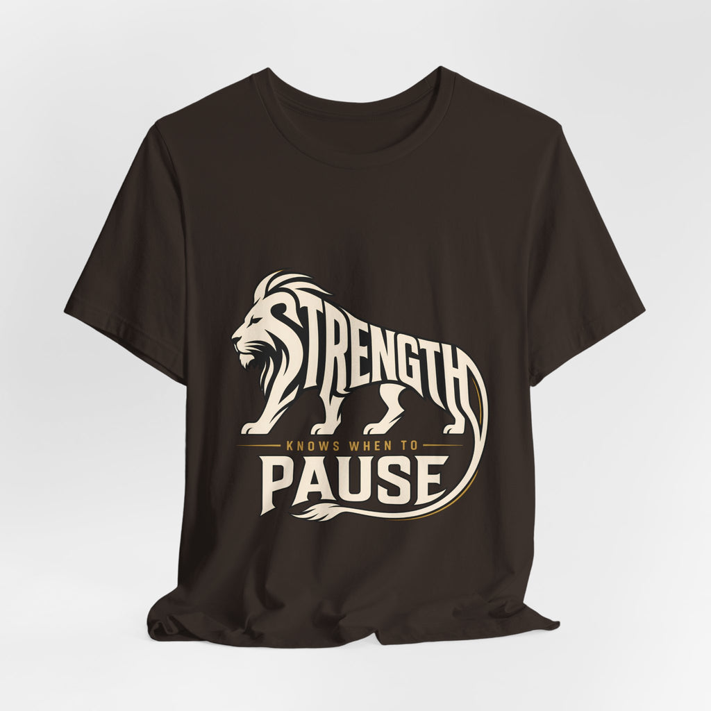 Strength In Pause T-Shirt — Lion Graphic Motivational Tee