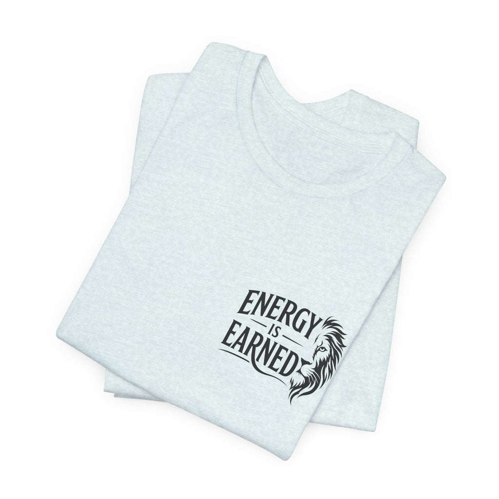 T-Shirt — "Energy Is Earned" Motivational Tee with Feather Graphic