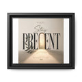 Stay Present Framed Canvas Wall Art — Inspirational Matte Print