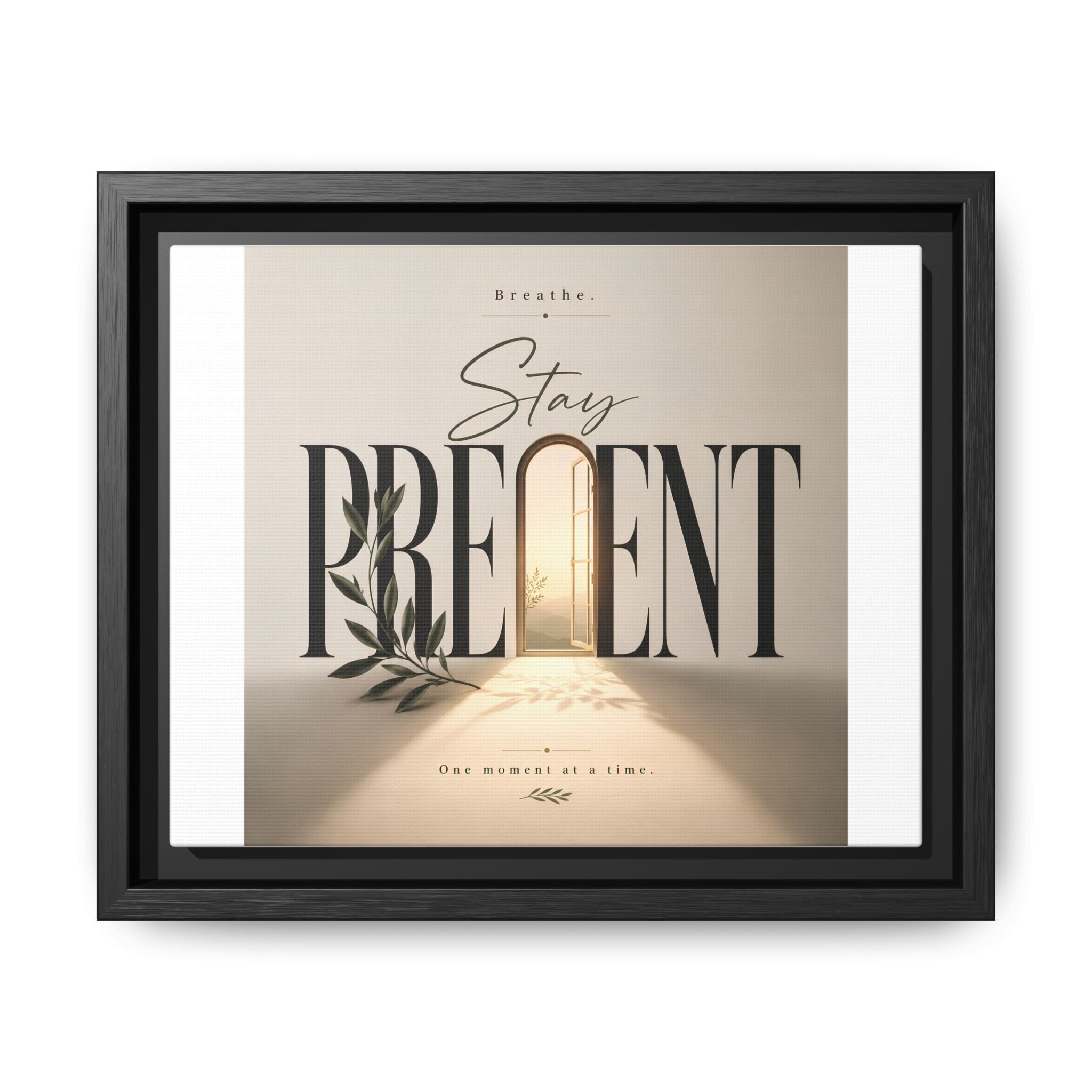 Stay Present Framed Canvas Wall Art — Inspirational Matte Print