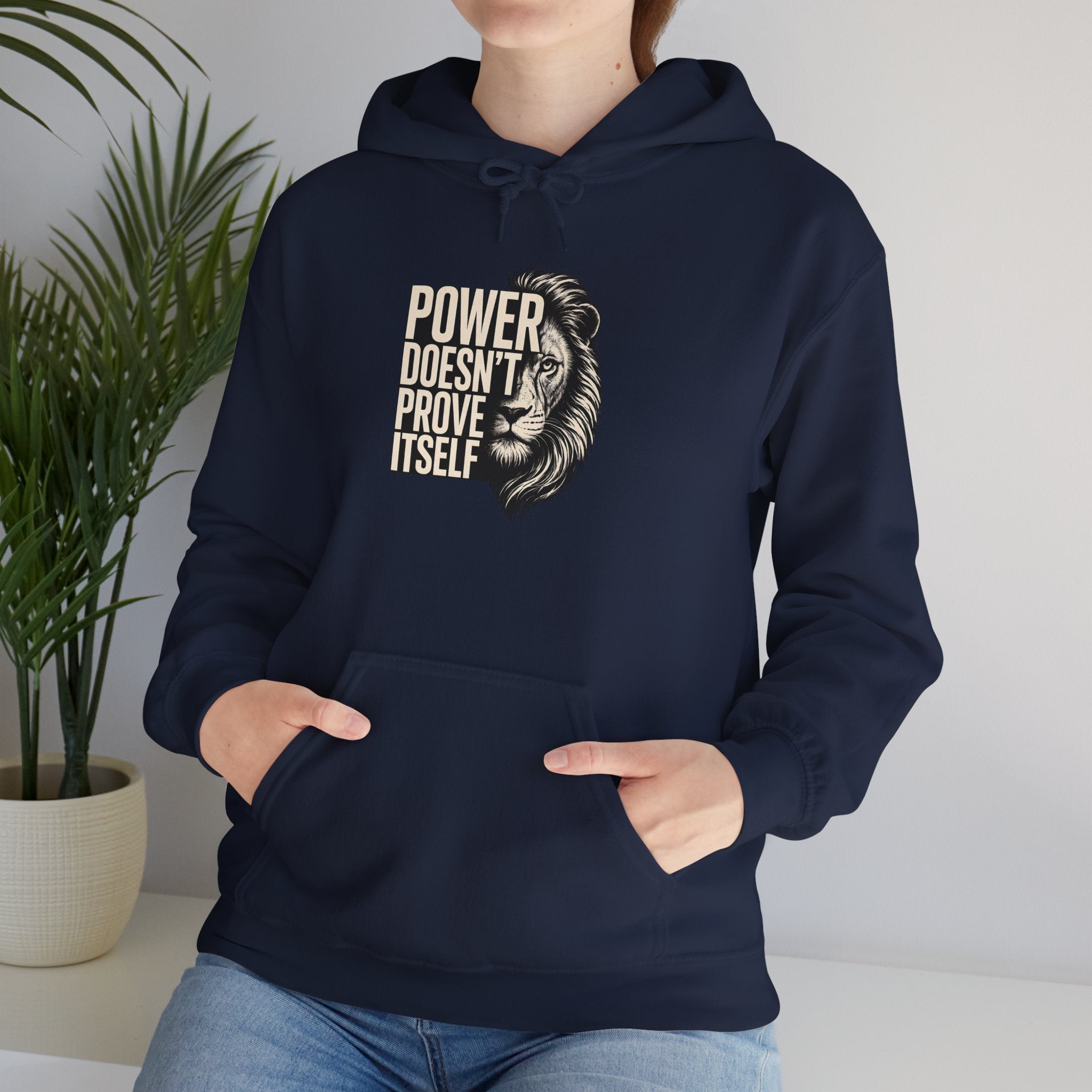 Lion 'Power Doesn't Prove Itself' Hoodie — Inspirational Graphic Sweatshirt