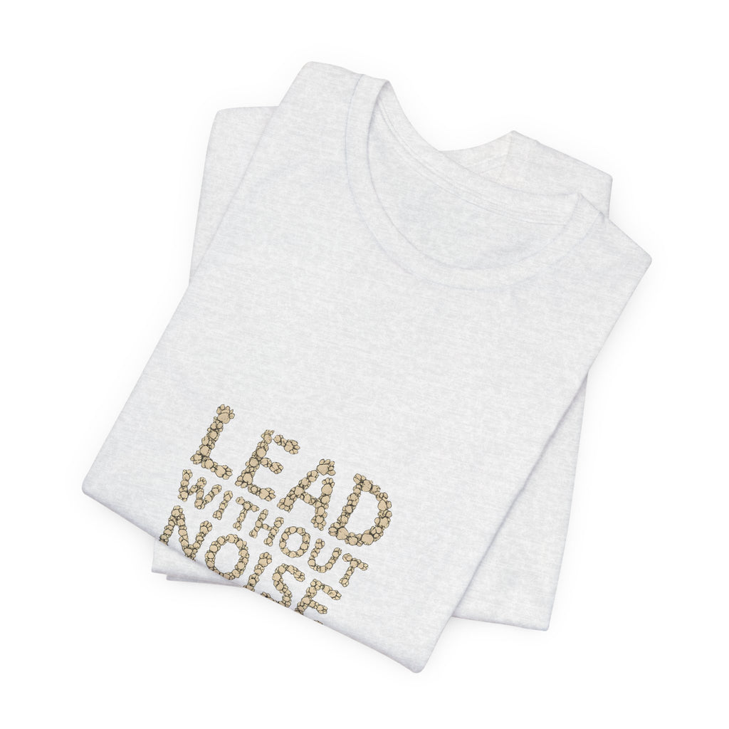 Lead Without Noise T‑Shirt — Inspirational Leadership Tee