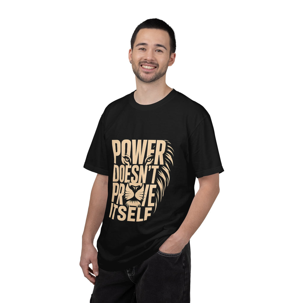 T-Shirt — "Power Doesn’t Prove Itself" Lion Graphic Motivational Tee