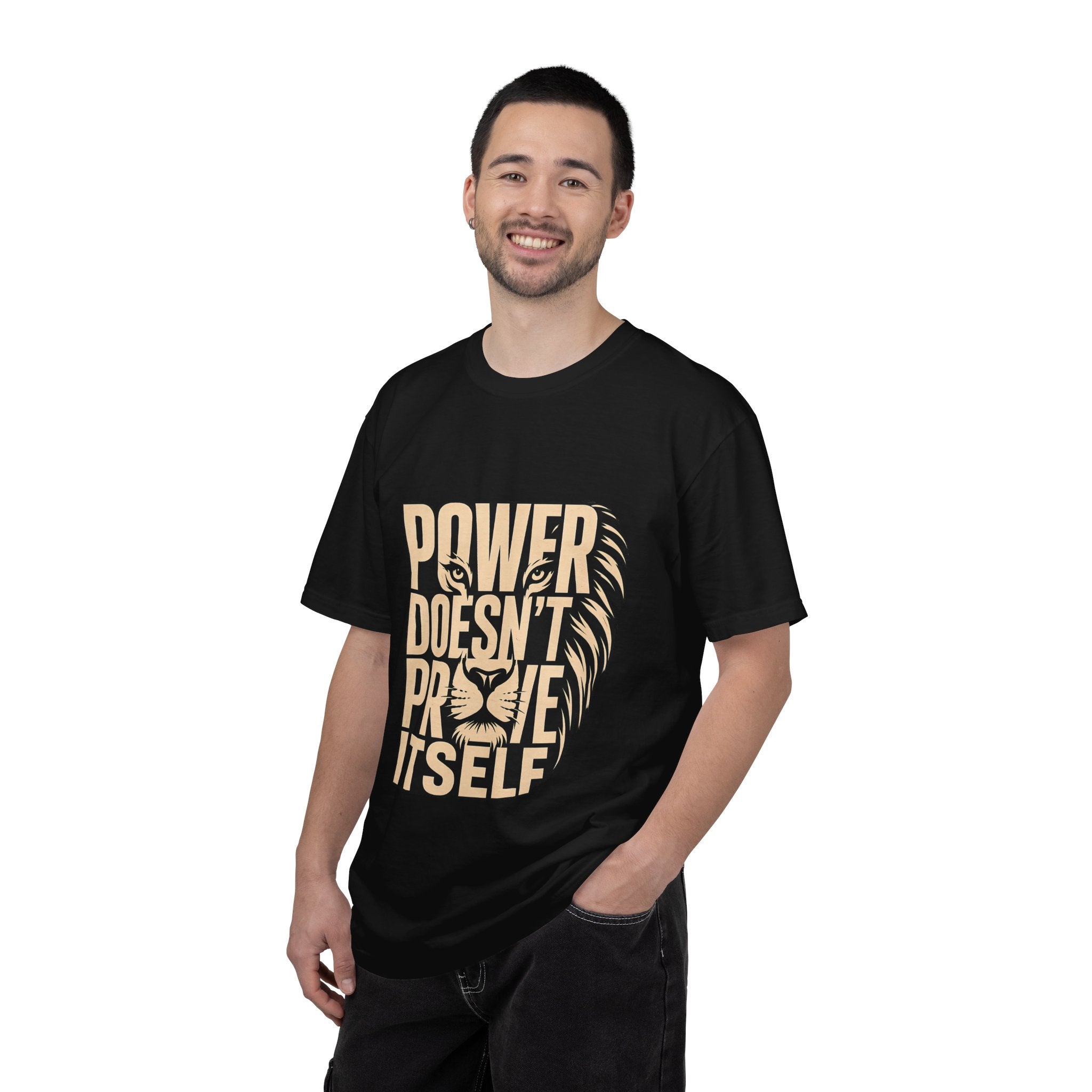 T-Shirt — "Power Doesn’t Prove Itself" Lion Graphic Motivational Tee