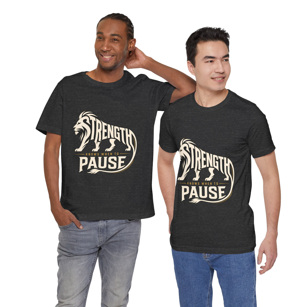 Strength In Pause T-Shirt — Lion Graphic Motivational Tee