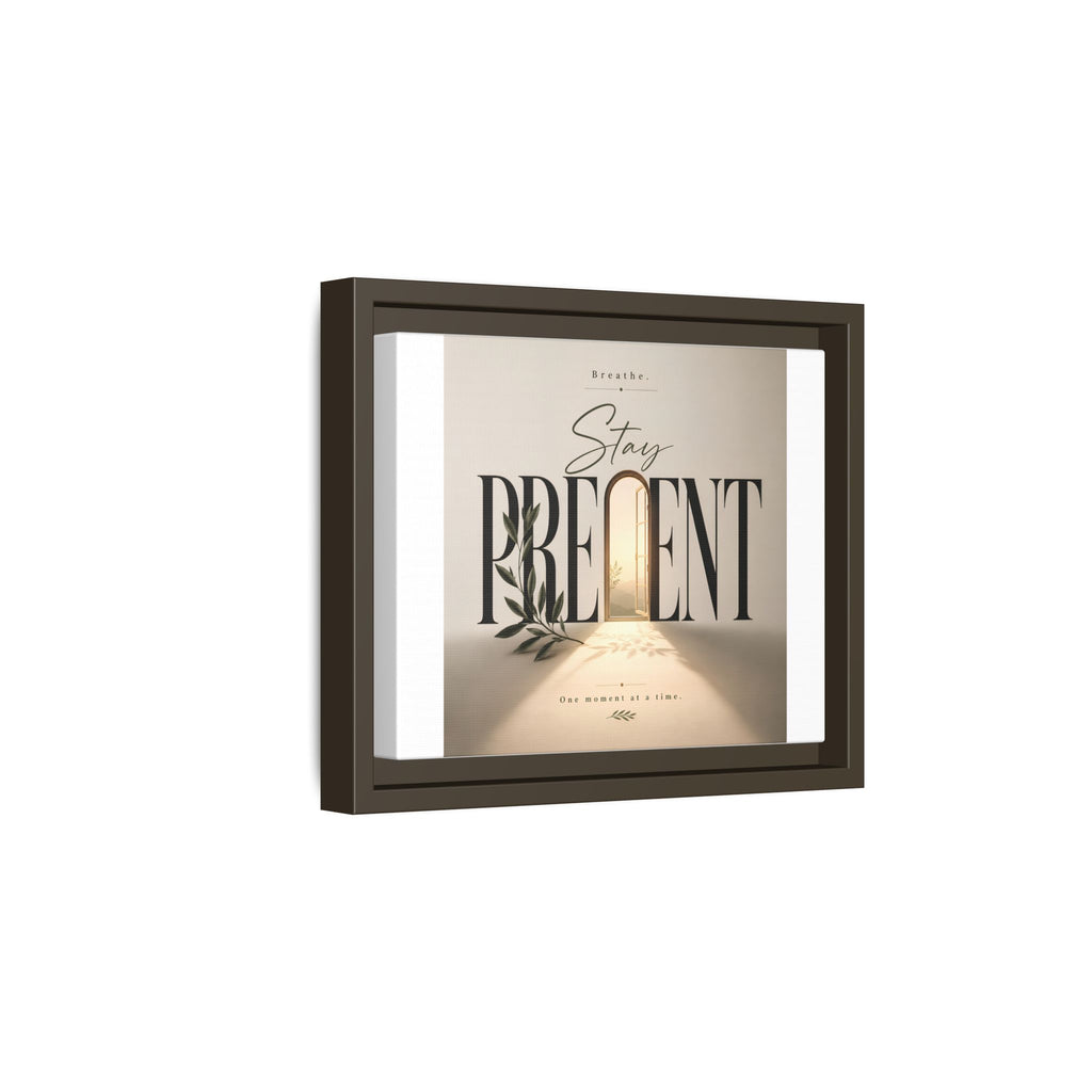 Stay Present Framed Canvas Wall Art — Inspirational Matte Print