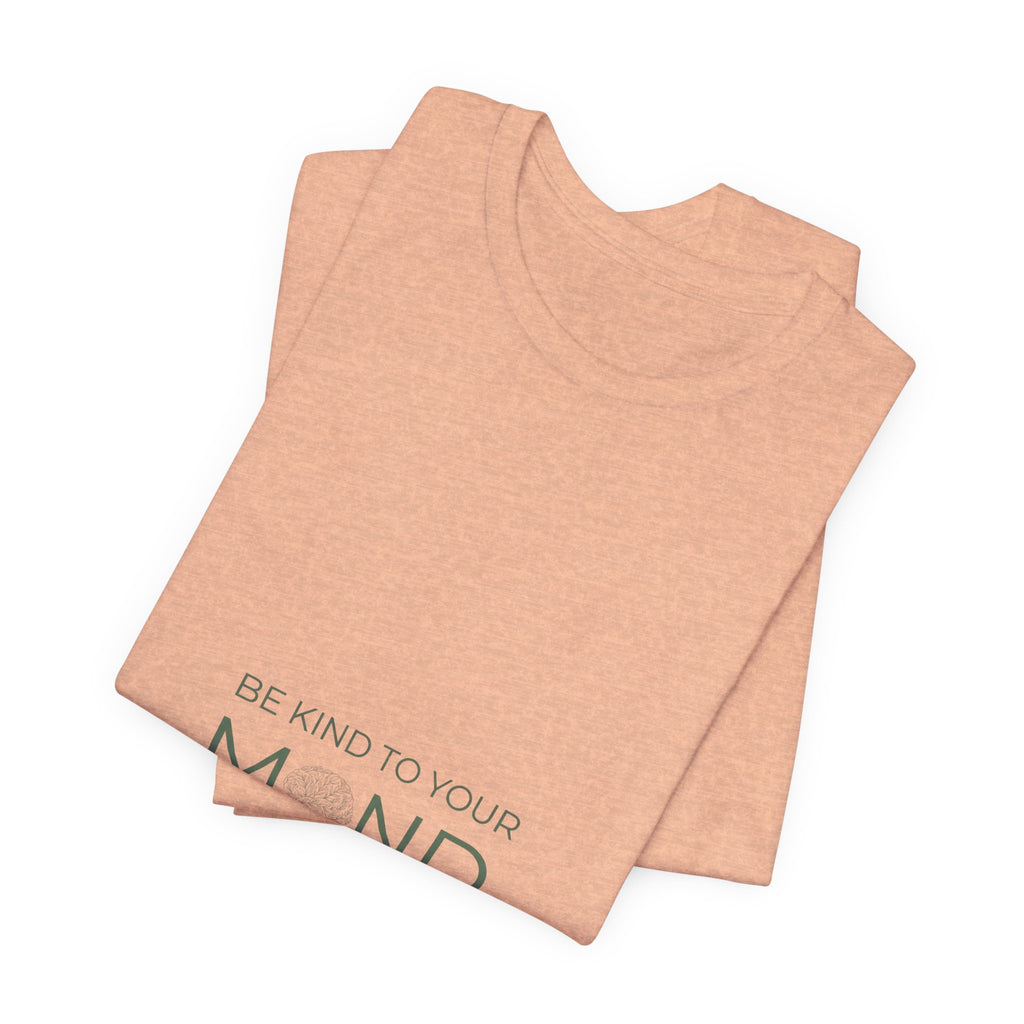 Be Kind To Your Mind Tee — Mental Health Awareness Graphic T-Shirt