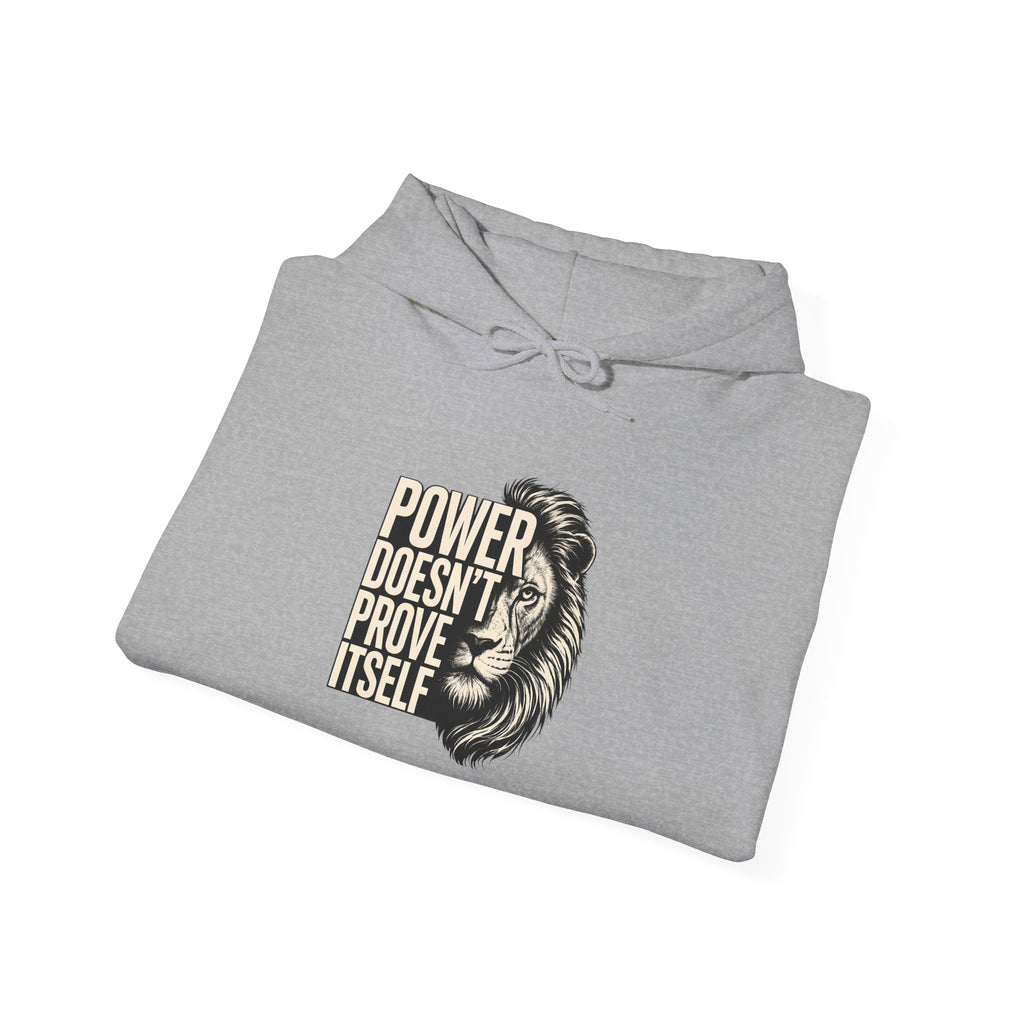 Lion 'Power Doesn't Prove Itself' Hoodie — Inspirational Graphic Sweatshirt