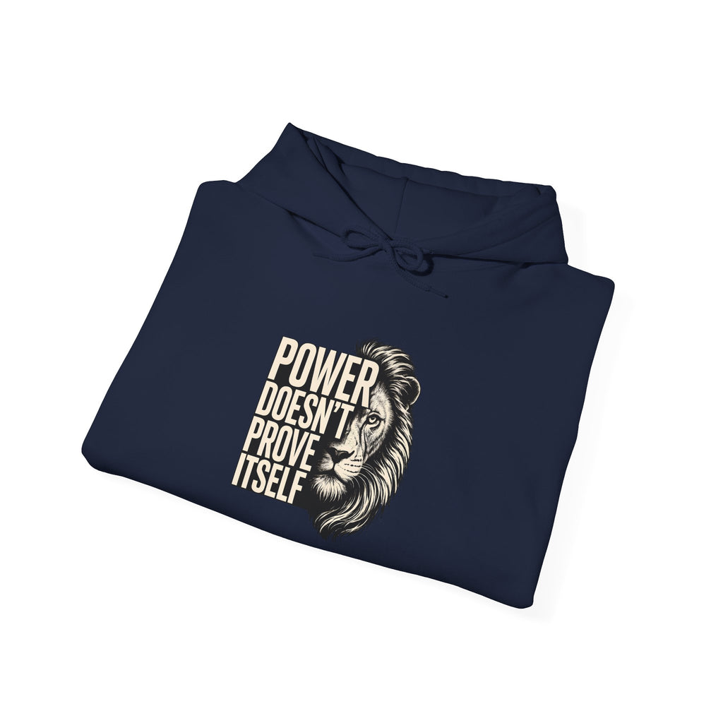 Lion 'Power Doesn't Prove Itself' Hoodie — Inspirational Graphic Sweatshirt