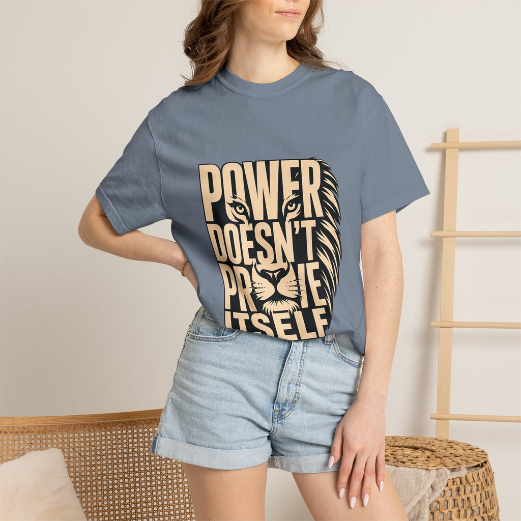T-Shirt — "Power Doesn’t Prove Itself" Lion Graphic Motivational Tee