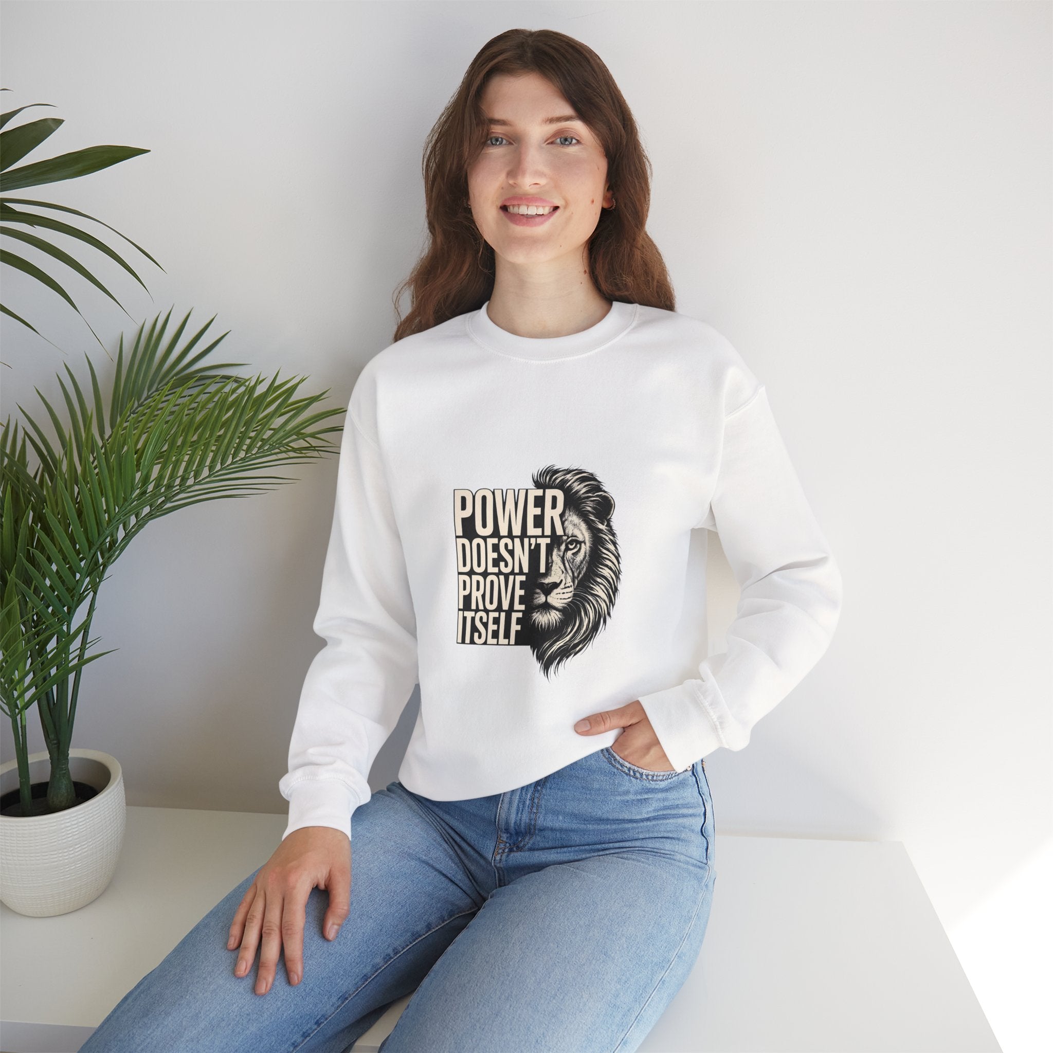 Crewneck Sweatshirt - "Power Doesn't Prove Itself" Lion Graphic