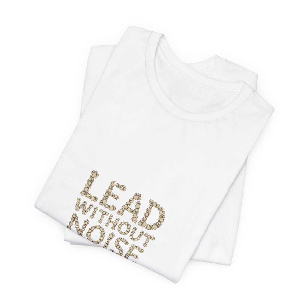 Lead Without Noise T‑Shirt — Inspirational Leadership Tee