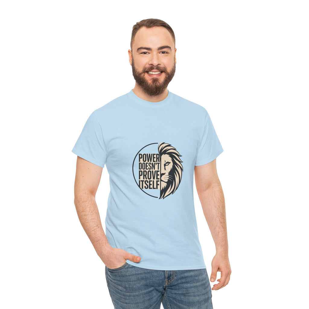 Lion Graphic Tee — "Power Doesn't Prove Itself" Motivational T-Shirt