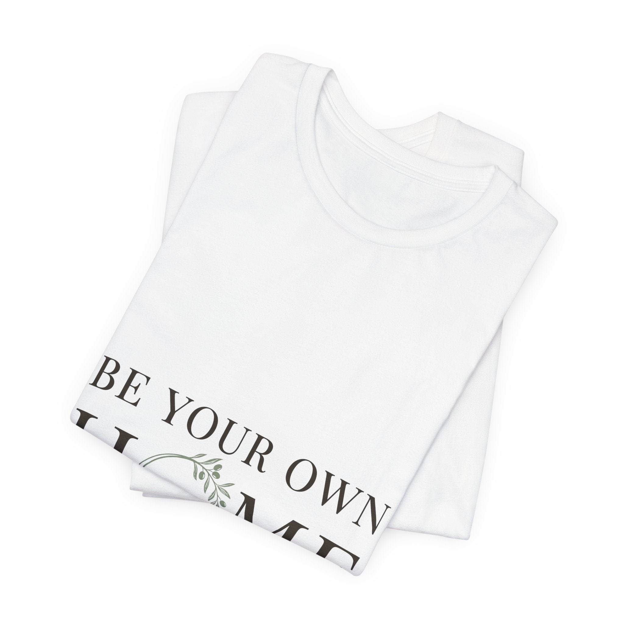 Be Your Own Home Tee — Minimal Floral Inspirational T-Shirt