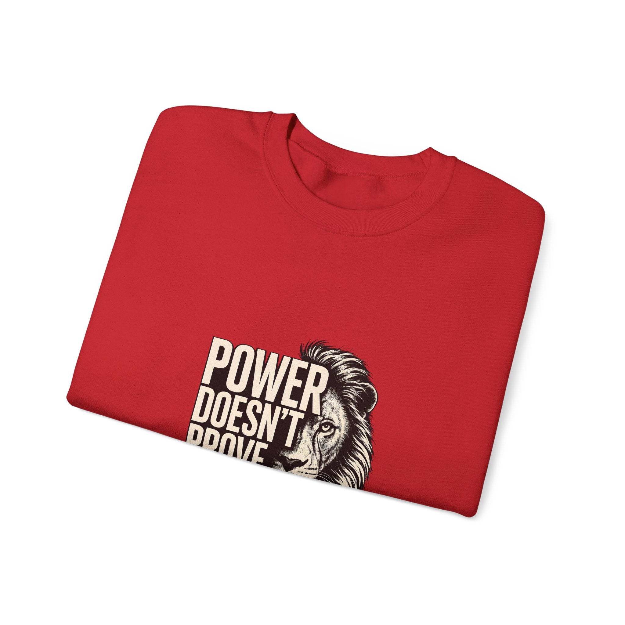 Crewneck Sweatshirt - "Power Doesn't Prove Itself" Lion Graphic