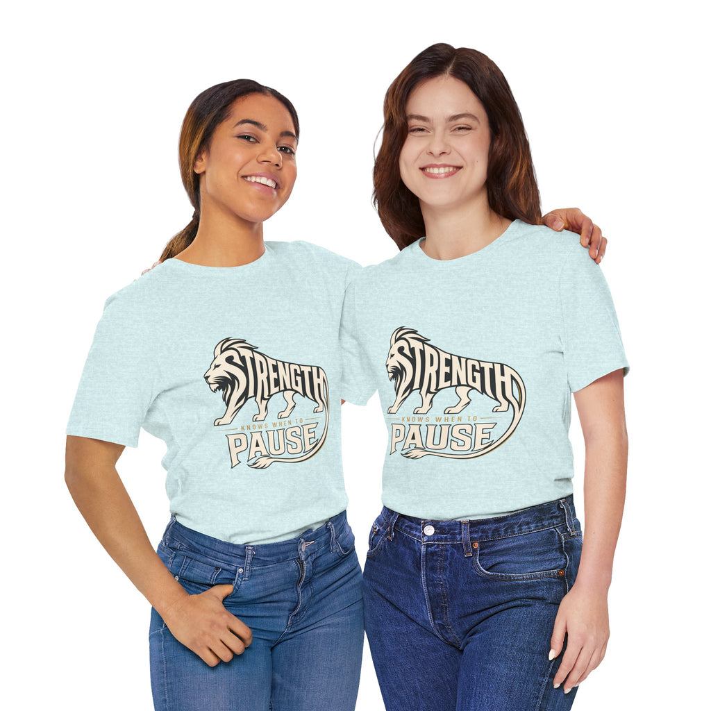Strength In Pause T-Shirt — Lion Graphic Motivational Tee