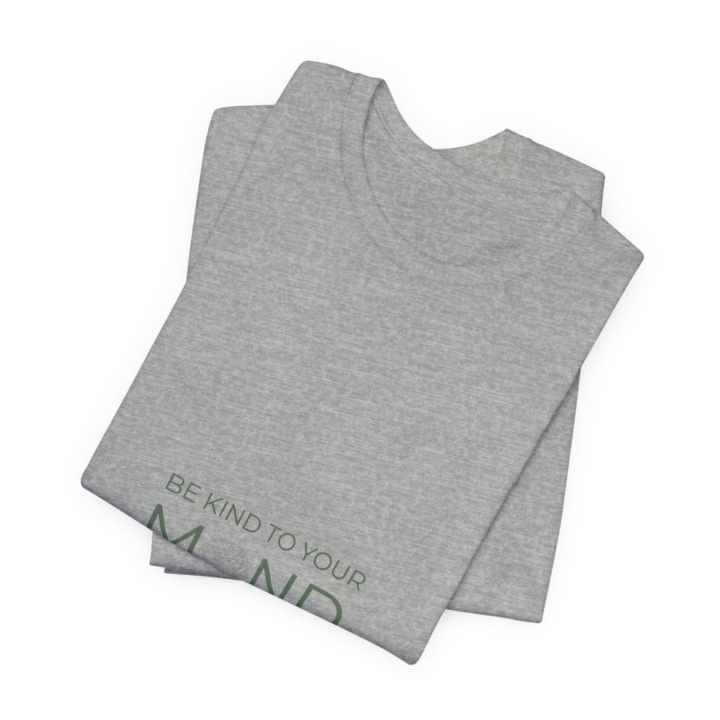 Be Kind To Your Mind Tee — Mental Health Awareness Graphic T-Shirt