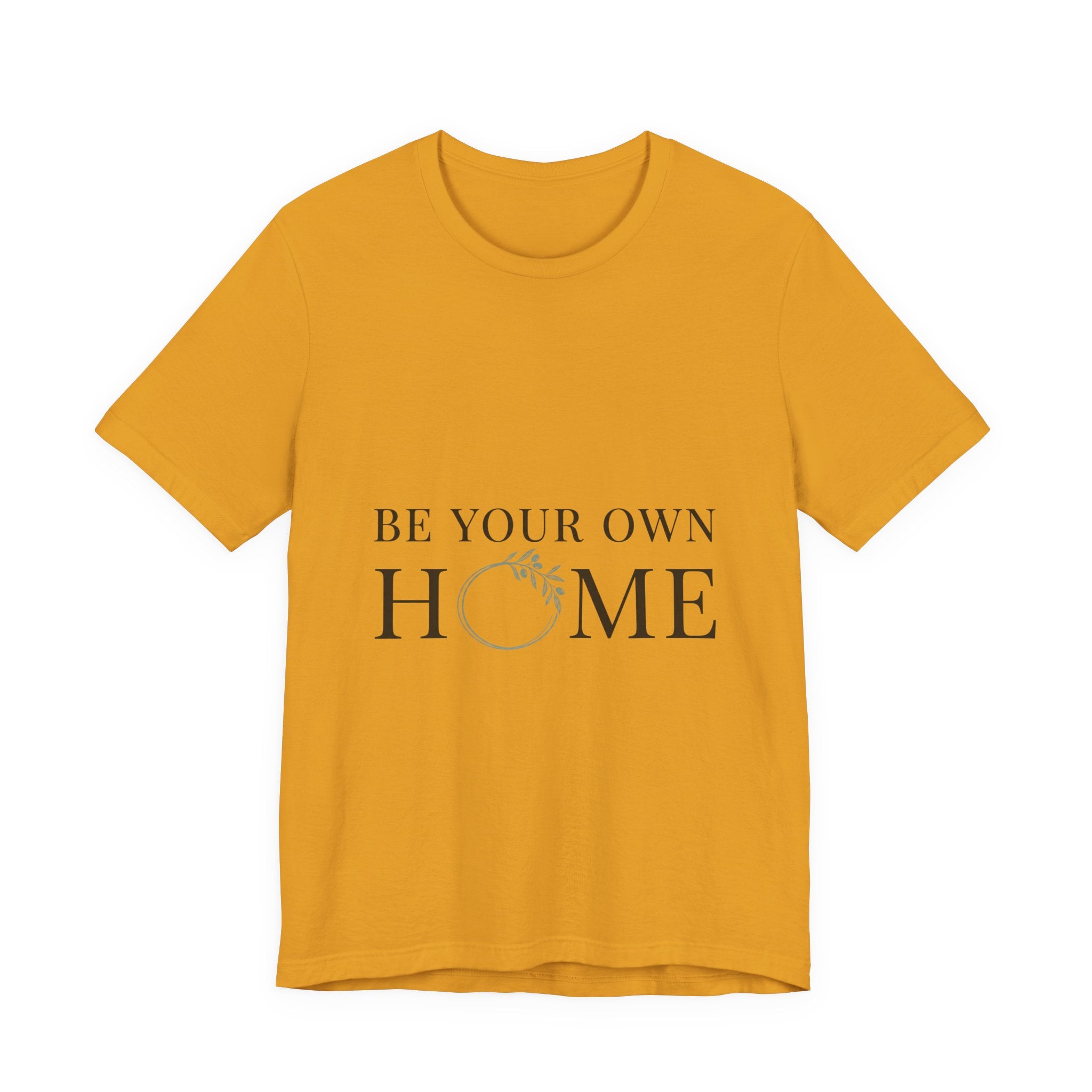 Be Your Own Home Tee — Minimal Floral Inspirational T-Shirt