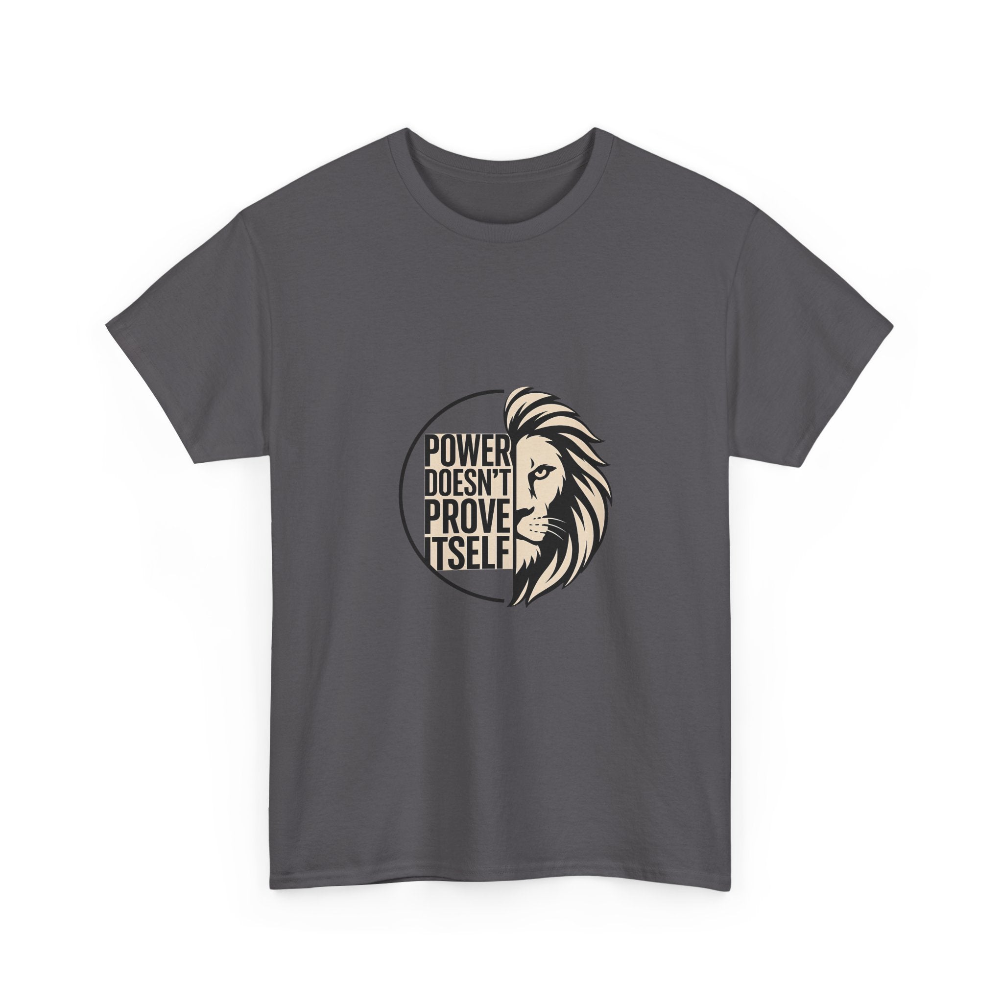 Lion Graphic Tee — "Power Doesn't Prove Itself" Motivational T-Shirt
