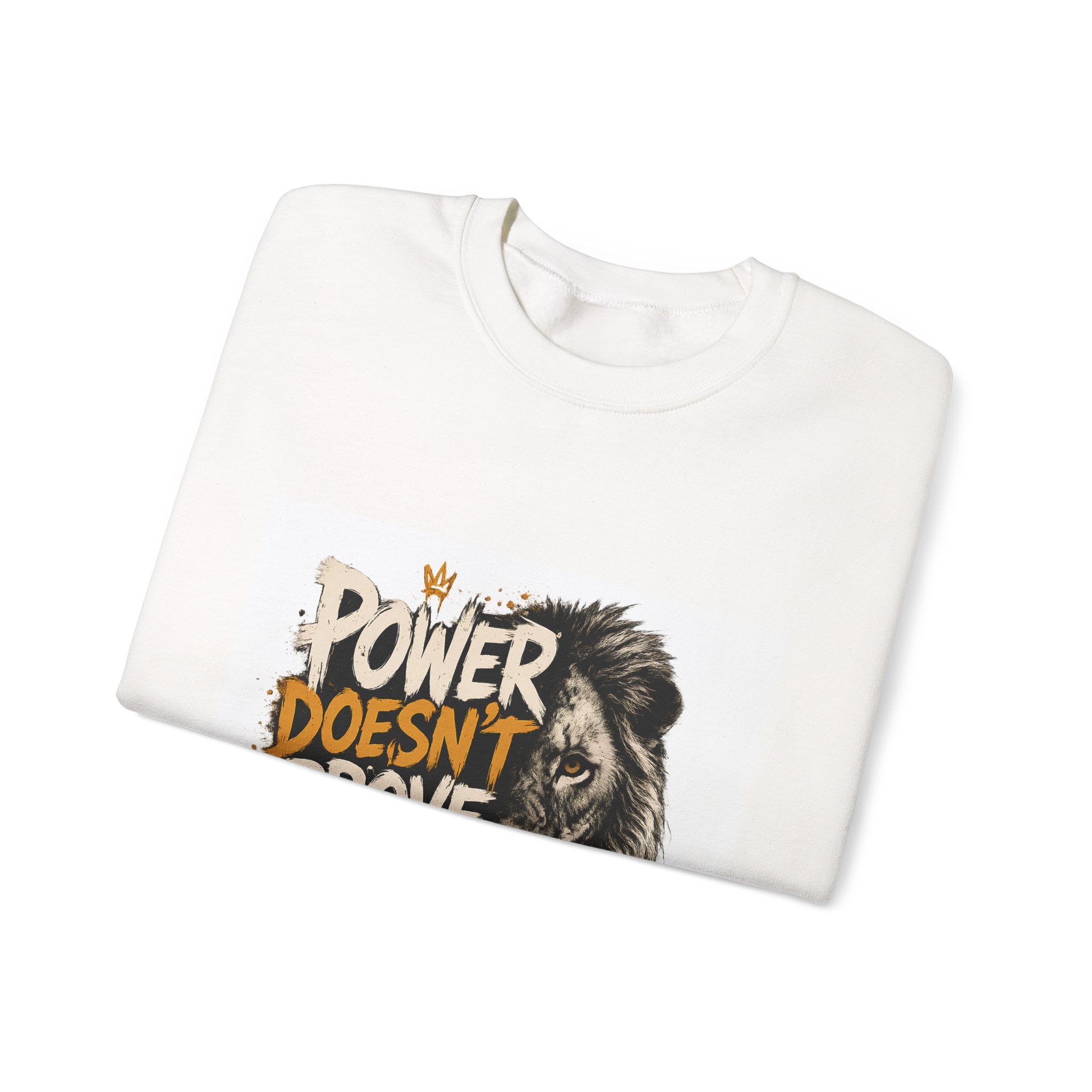 Lion Graphic Sweatshirt – “Power Doesn't Prove Itself” Motivational Crewneck