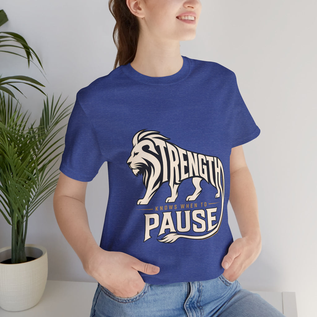 Strength In Pause T-Shirt — Lion Graphic Motivational Tee