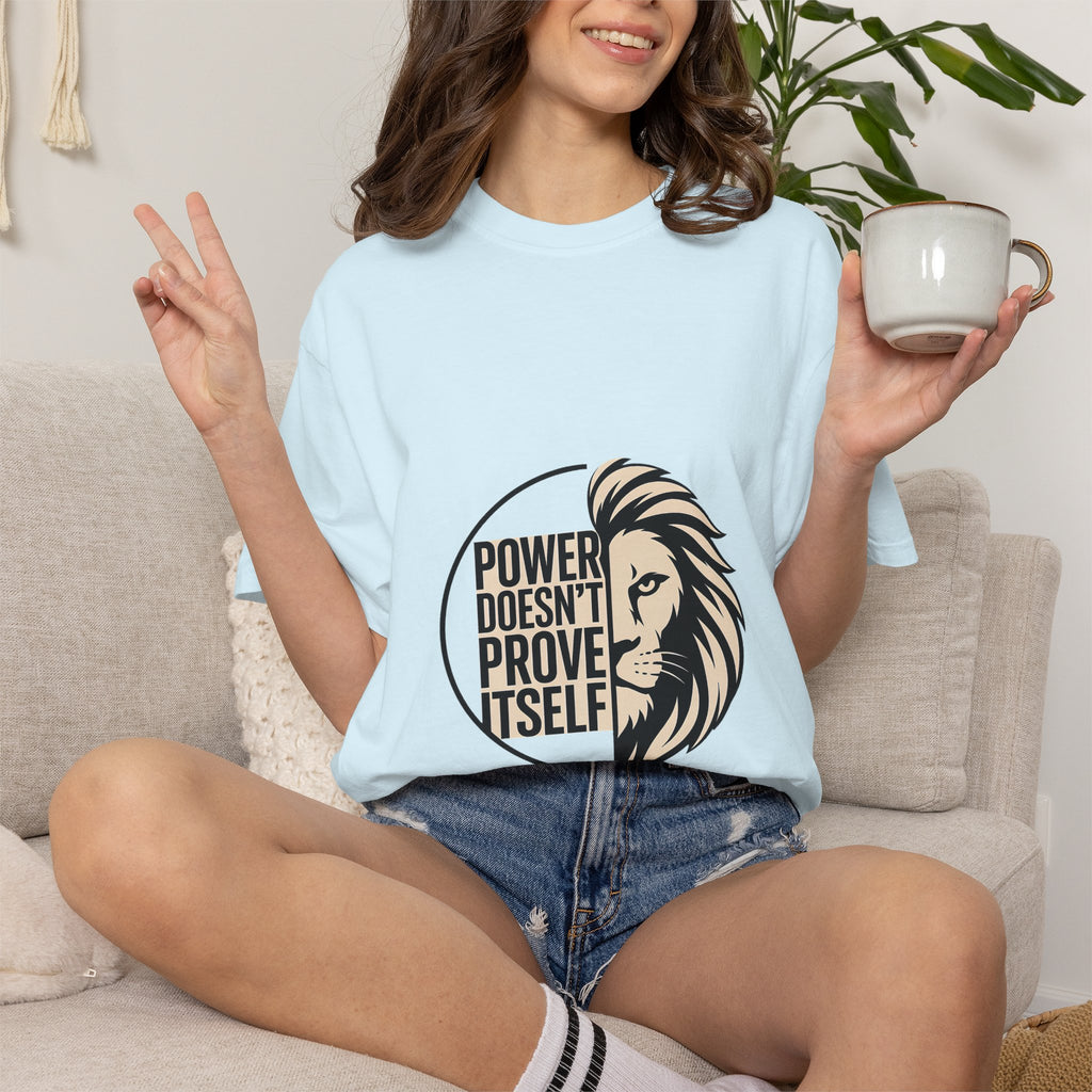 Power Doesn’t Prove Itself Lion T-Shirt