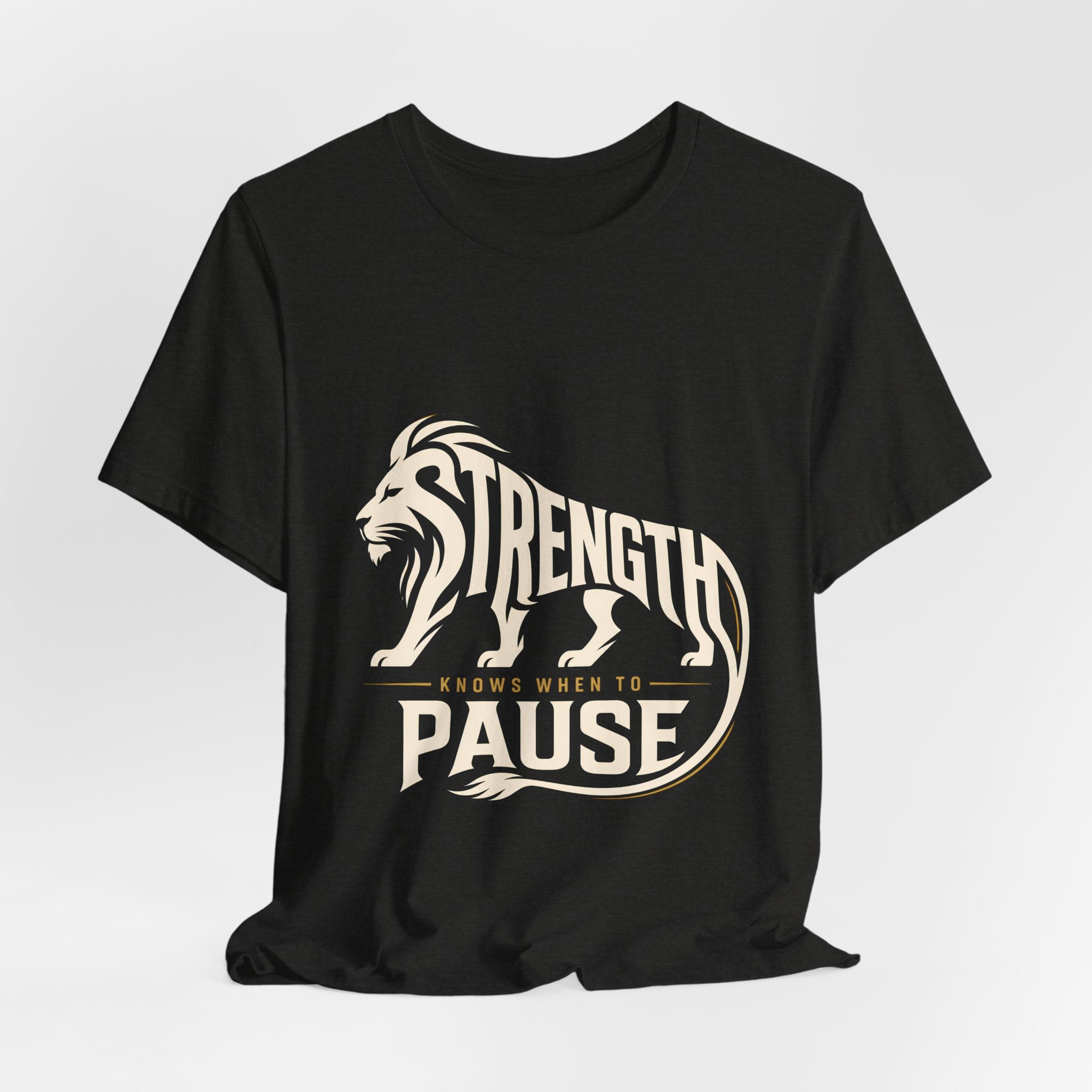Strength In Pause T-Shirt — Lion Graphic Motivational Tee